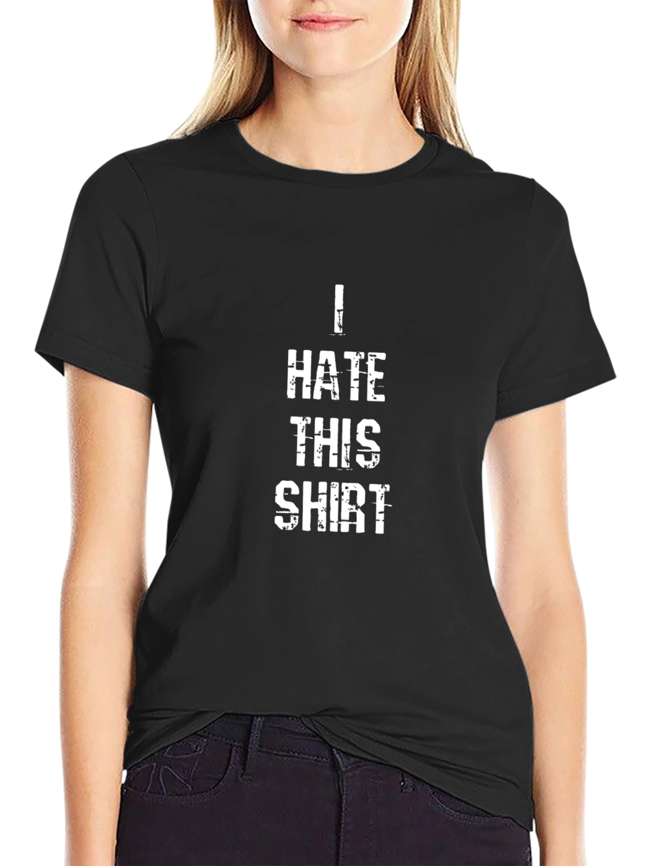I Hate This Shirt - Funny Graphic T-Shirt