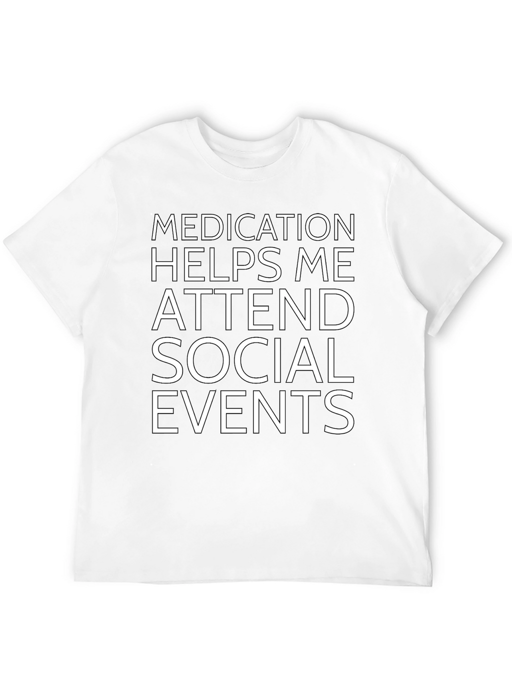 Medication Helps Me Attend Social Events Black T-Shirt