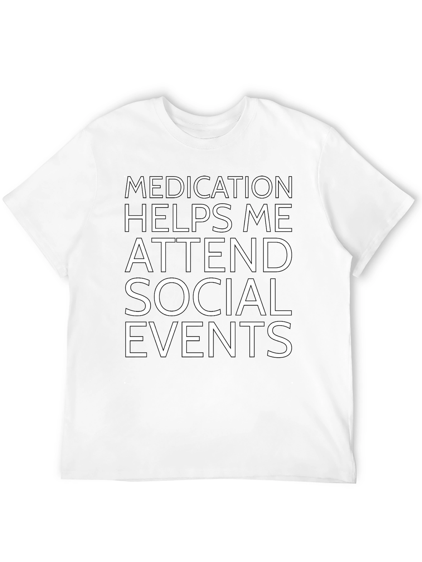 Medication Helps Me Attend Social Events Black T-Shirt