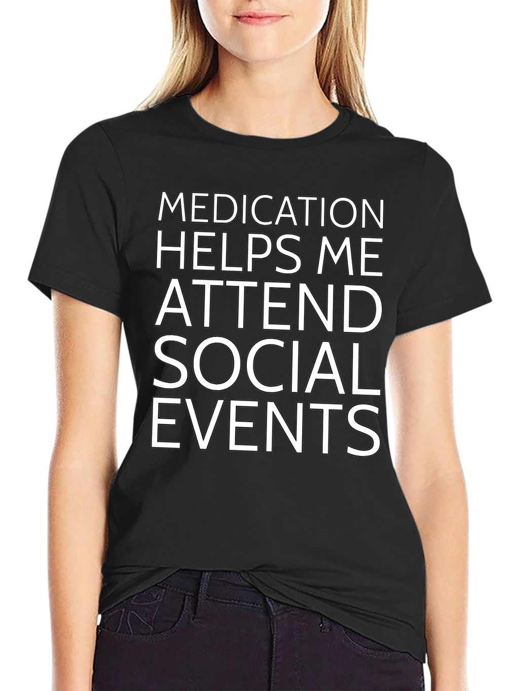 Medication Helps Me Attend Social Events Black T-Shirt