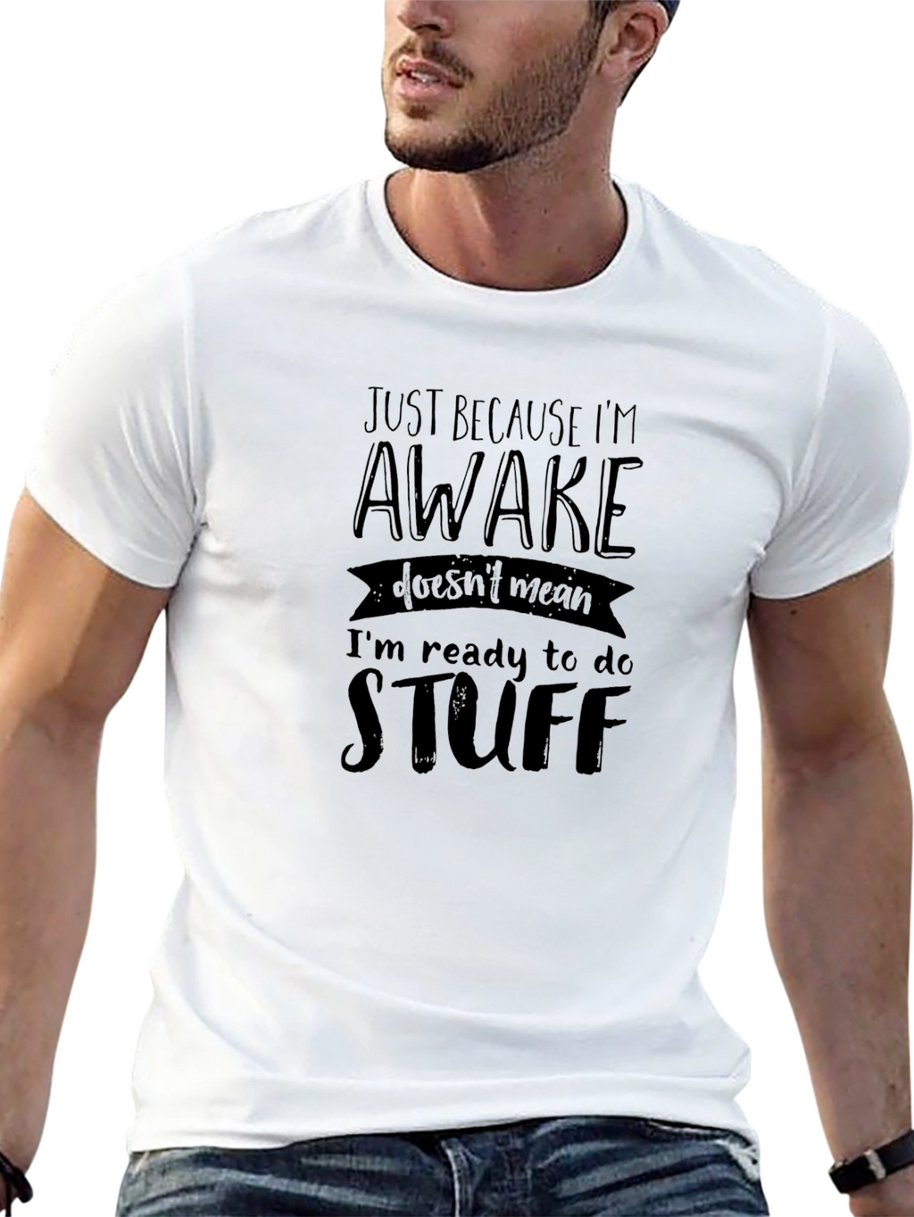 Just Because Im Awake Funny Graphic Tee