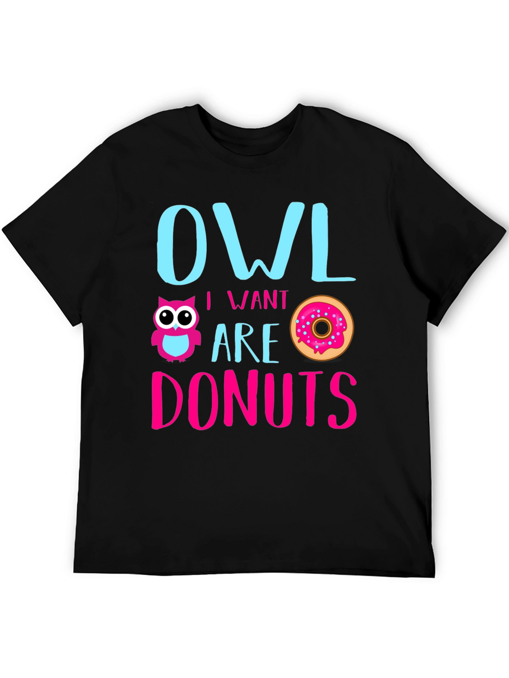 Owl I Want Are Donuts Funny Graphic T-Shirt