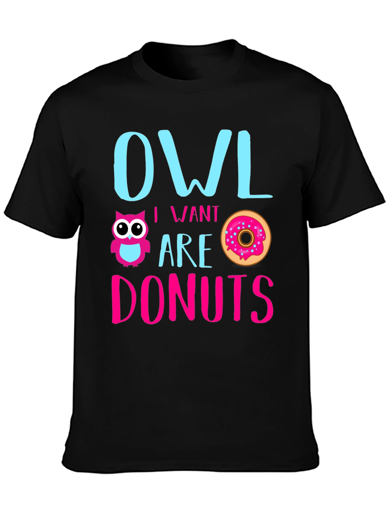 Owl I Want Are Donuts Funny Graphic T-Shirt