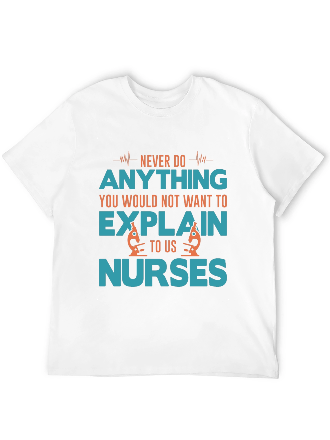 Funny Nurse T-Shirt: Never Do Anything
