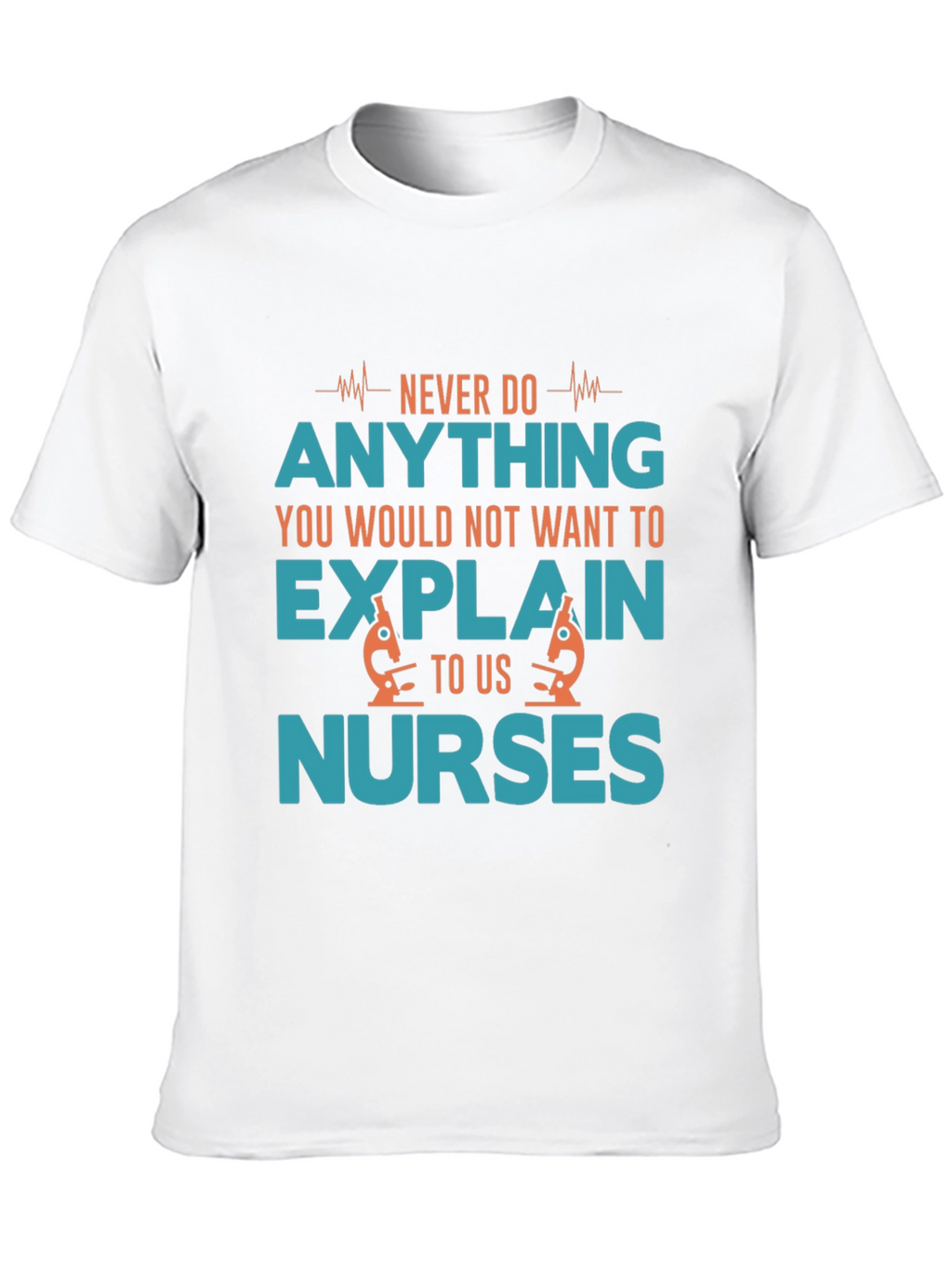 Funny Nurse T-Shirt: Never Do Anything