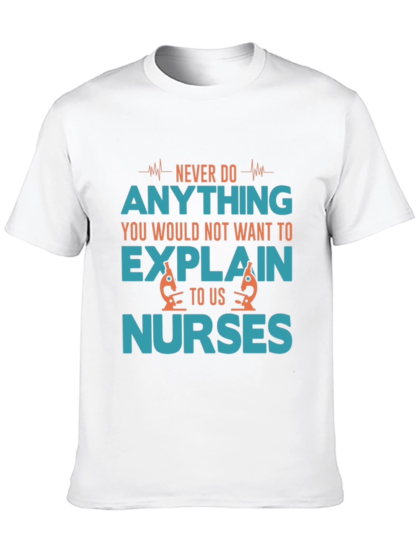 Funny Nurse T-Shirt: Never Do Anything