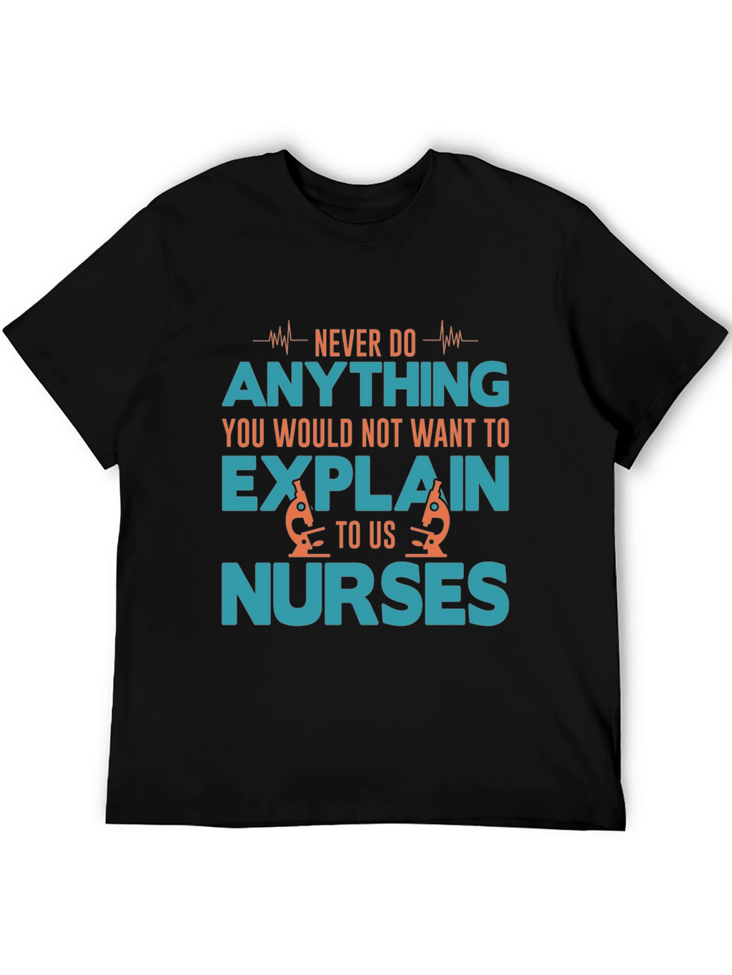Funny Nurse T-Shirt: Never Do Anything