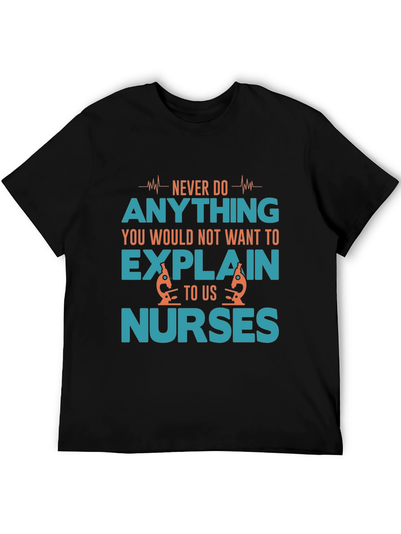 Funny Nurse T-Shirt: Never Do Anything