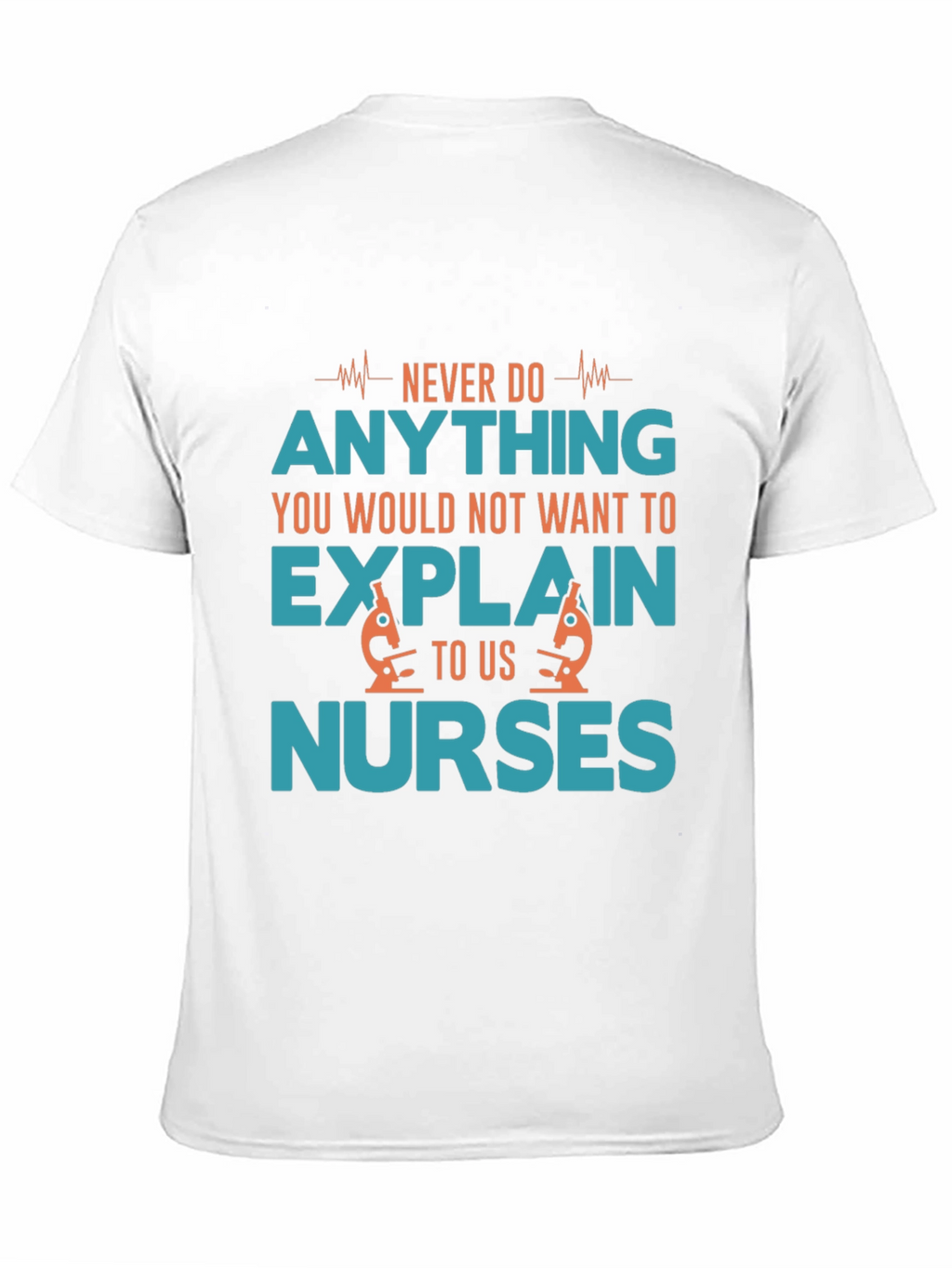 Funny Nurse T-Shirt: Never Do Anything