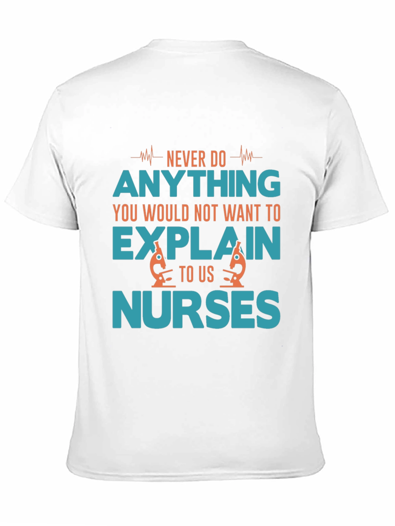 Funny Nurse T-Shirt: Never Do Anything