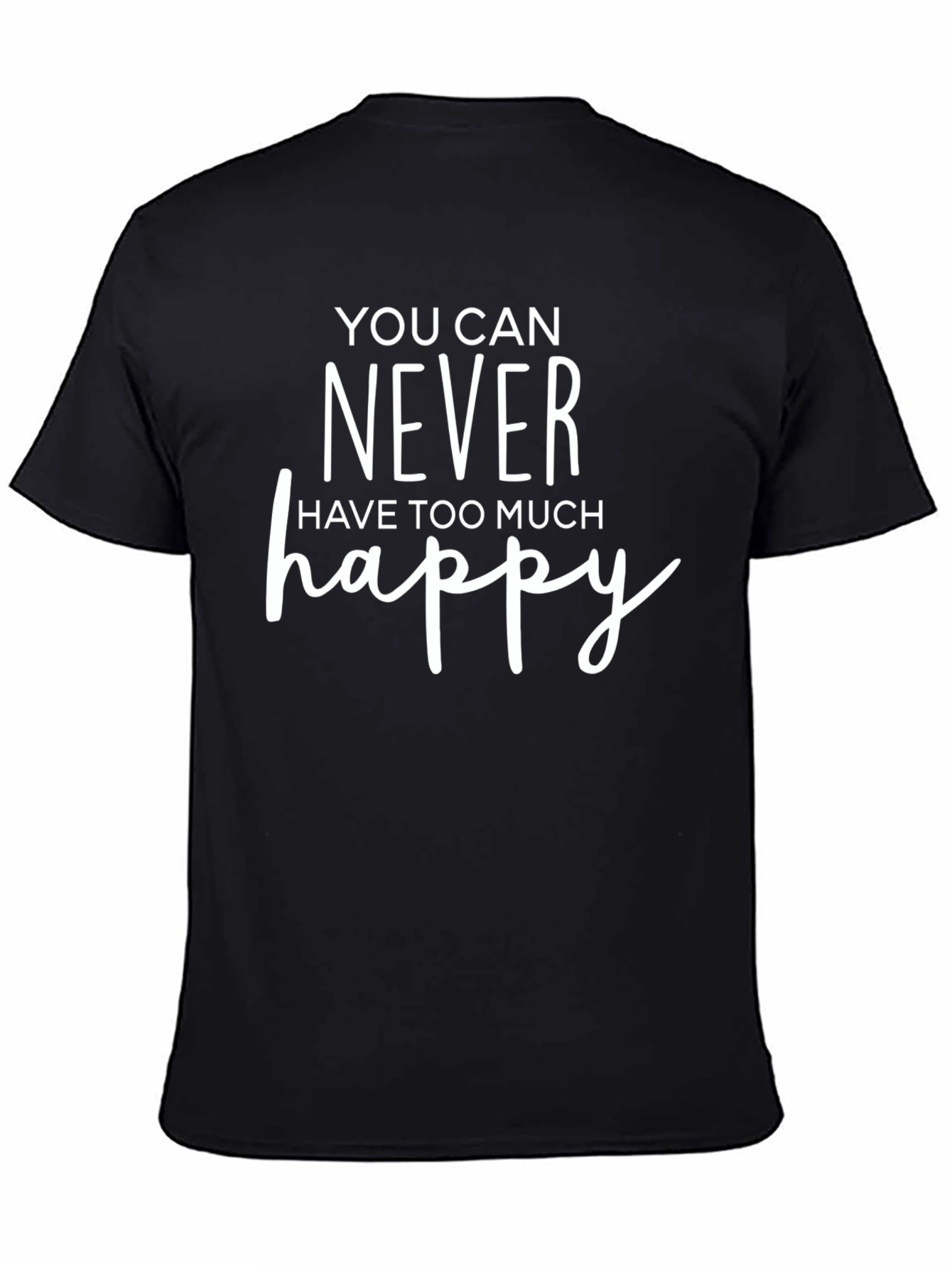 Happy Slogan Tee - You Can Never Have Too Much Happy