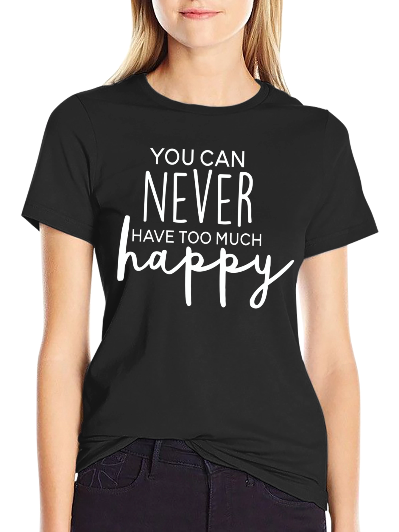Happy Slogan Tee - You Can Never Have Too Much Happy