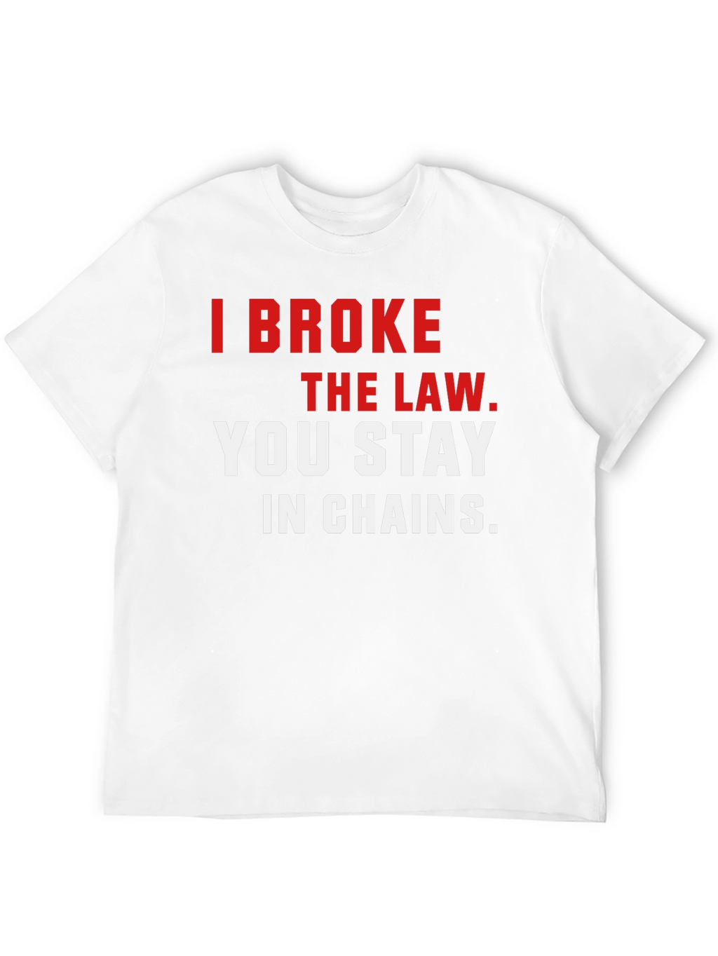 I Broke the Law T-Shirt - Bold Graphic Tee