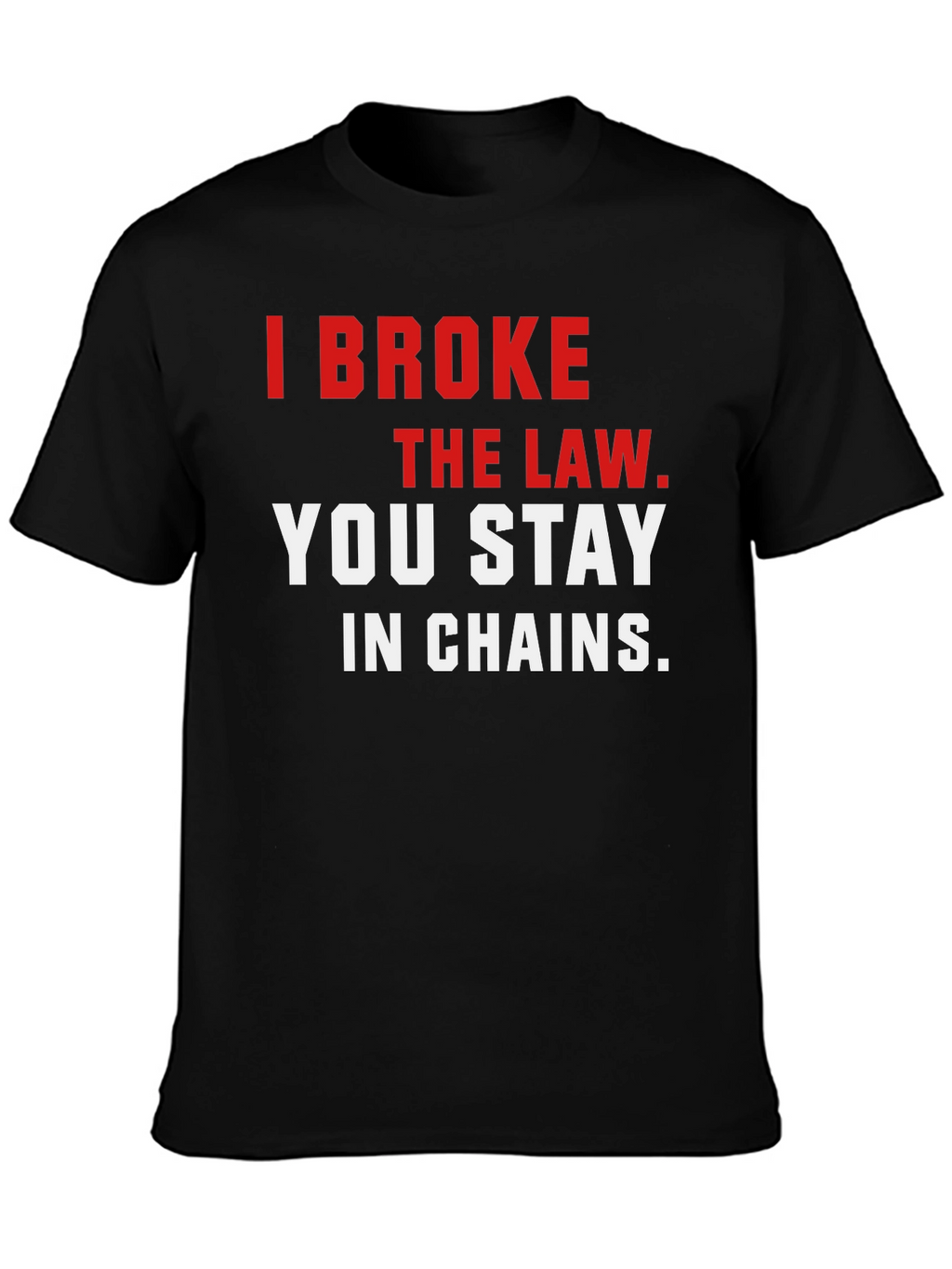I Broke the Law T-Shirt - Bold Graphic Tee