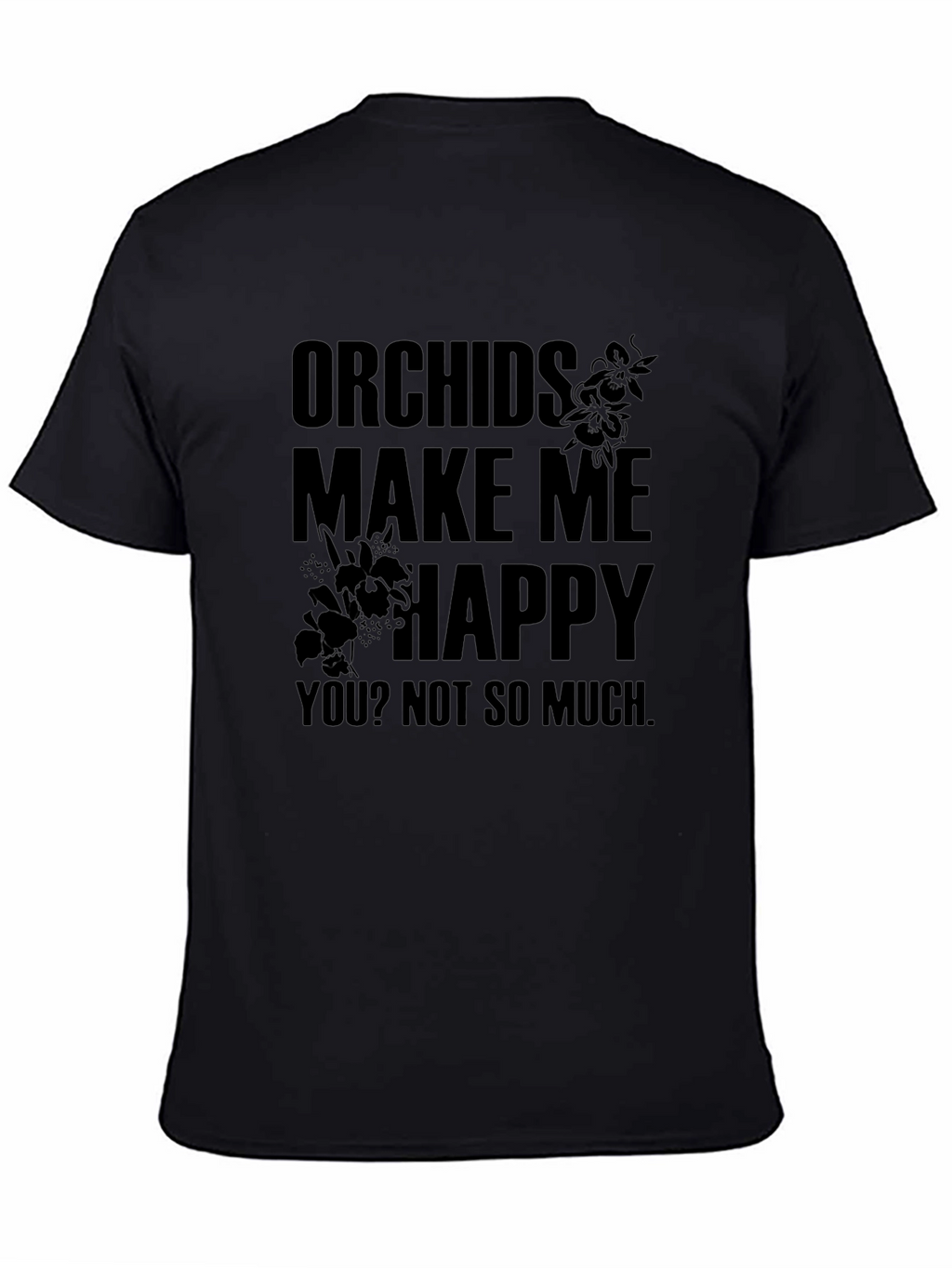 Orchids Make Me Happy Funny Graphic T-Shirt