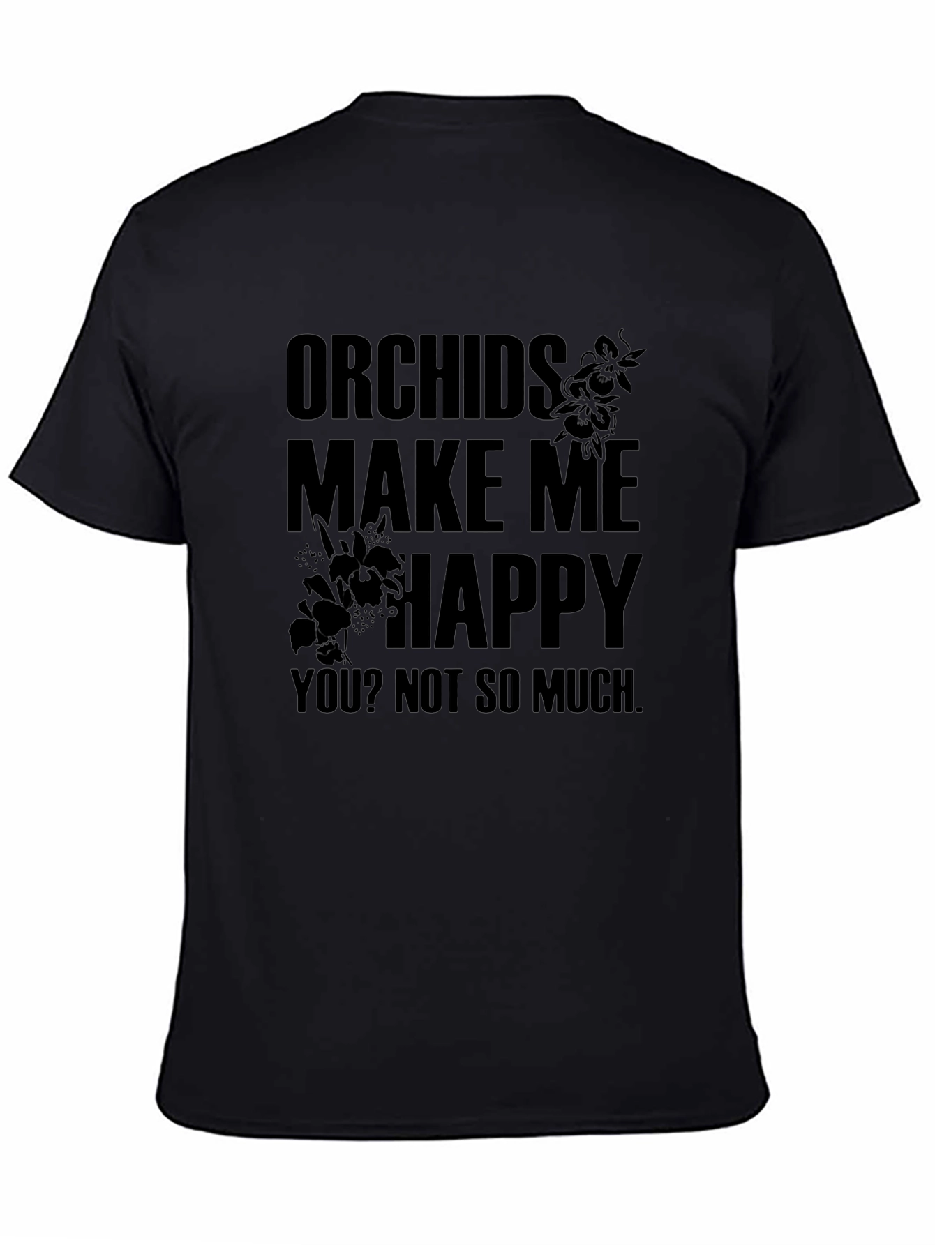 Orchids Make Me Happy Funny Graphic T-Shirt