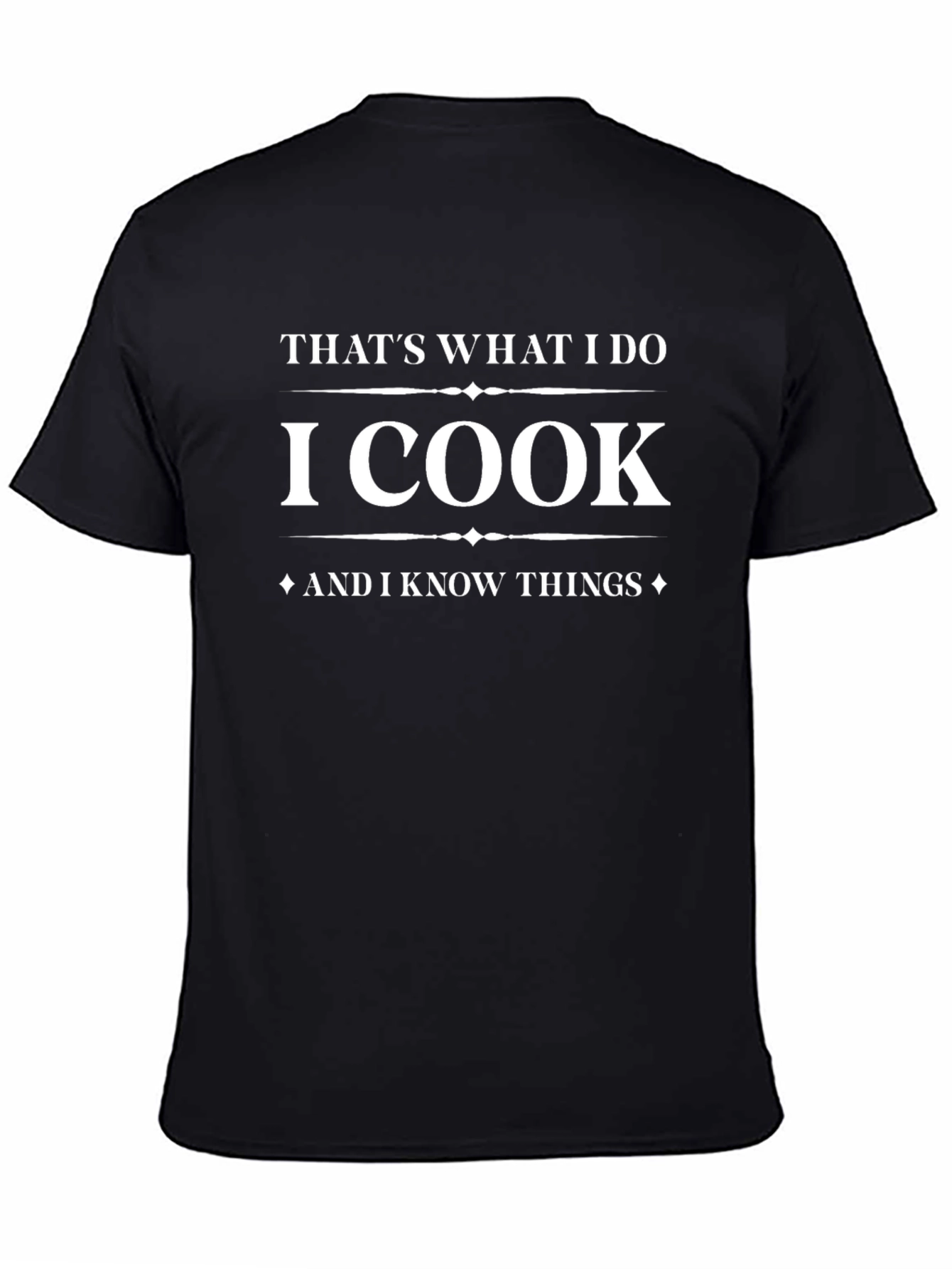 Thats What I Do I Cook and I Know Things T-Shirt