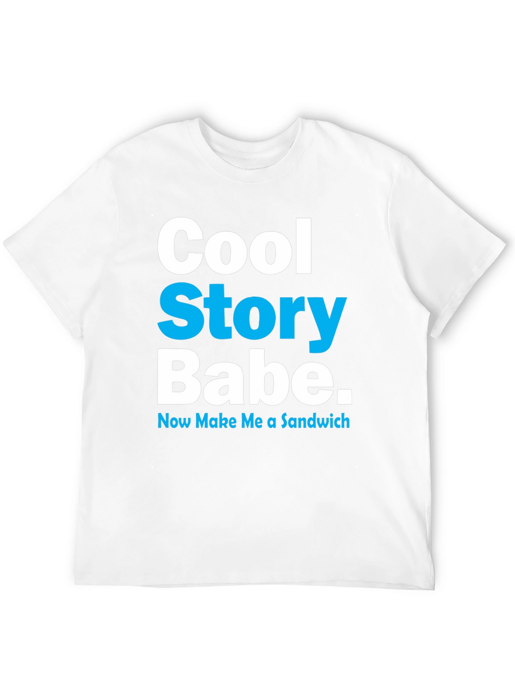 Cool Story Babe T-Shirt - Novelty Graphic Tee
