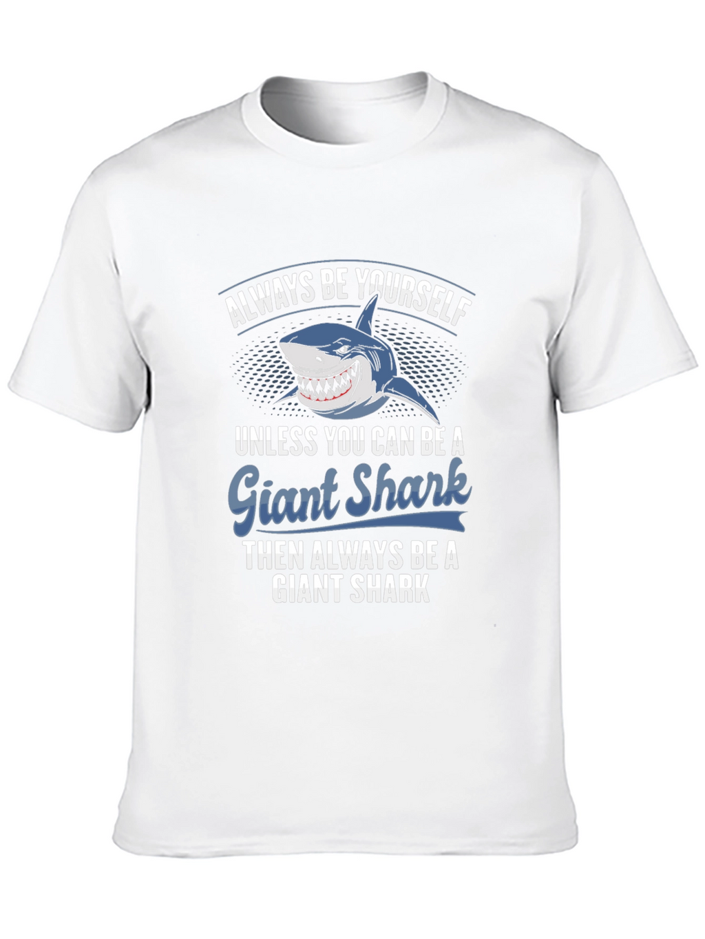 Giant Shark T-Shirt - Always Be Yourself Graphic Tee