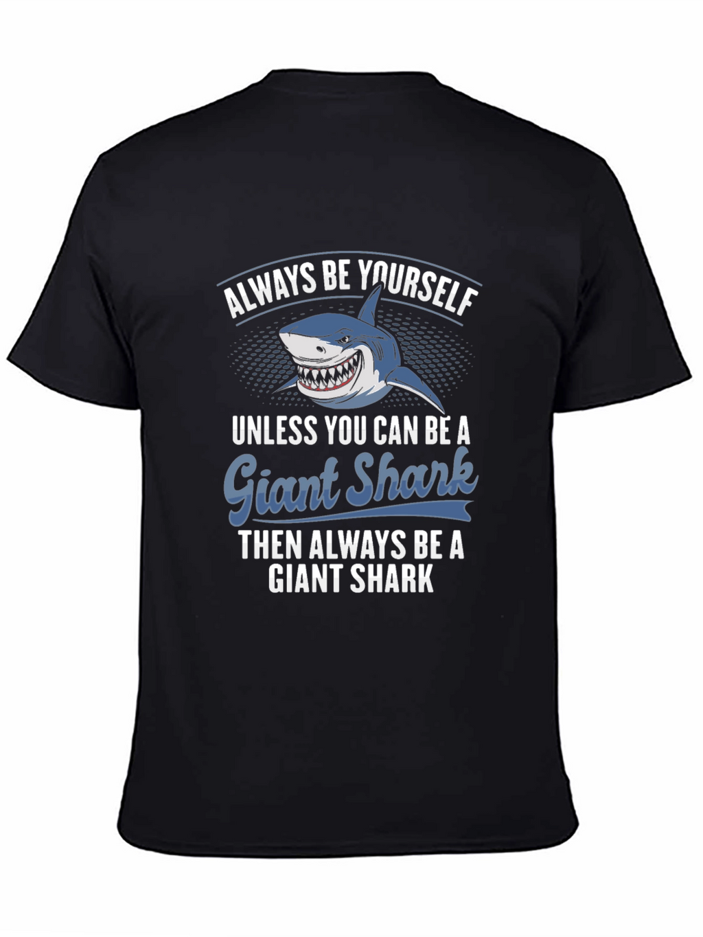 Giant Shark T-Shirt - Always Be Yourself Graphic Tee