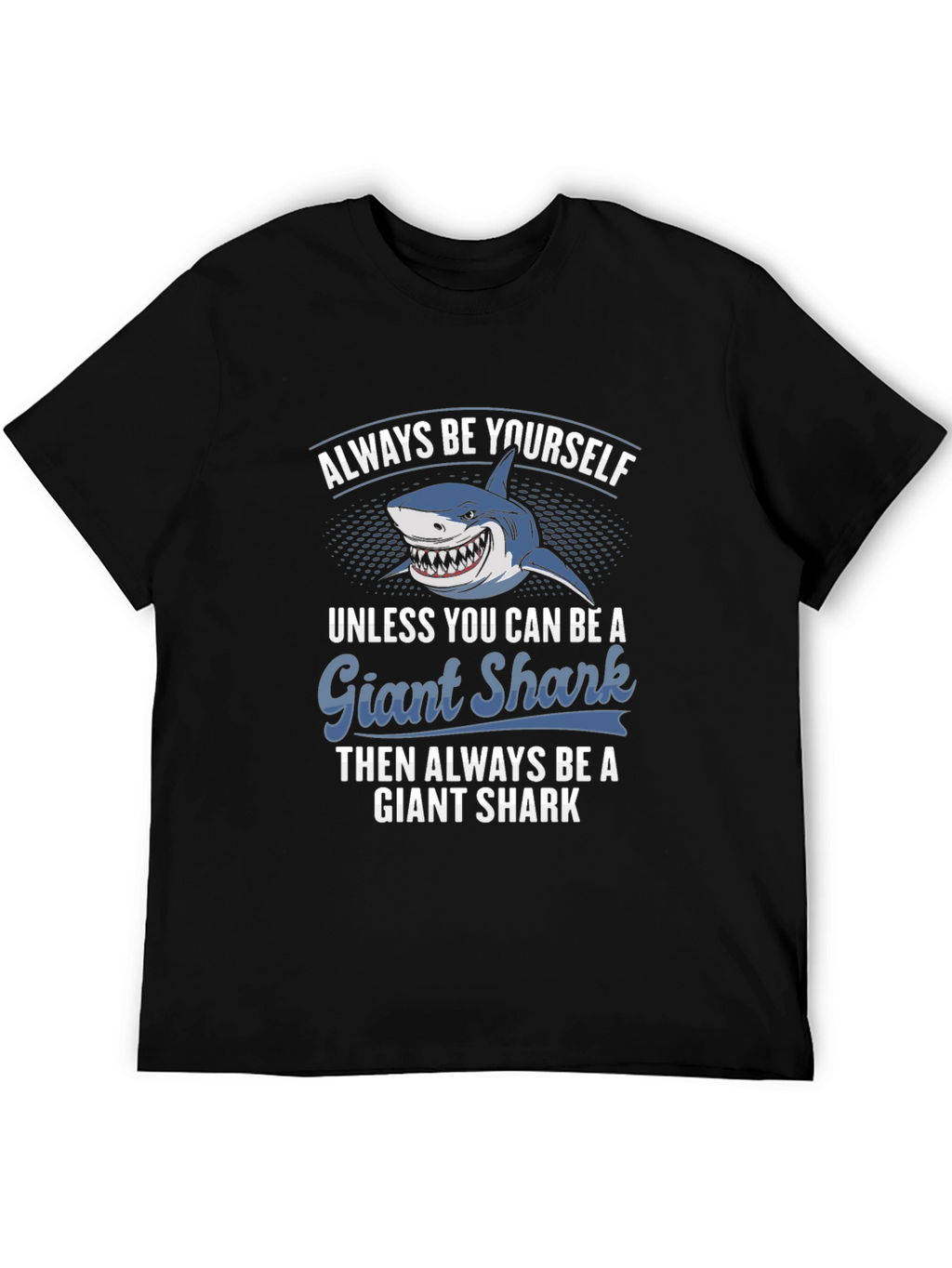 Giant Shark T-Shirt - Always Be Yourself Graphic Tee