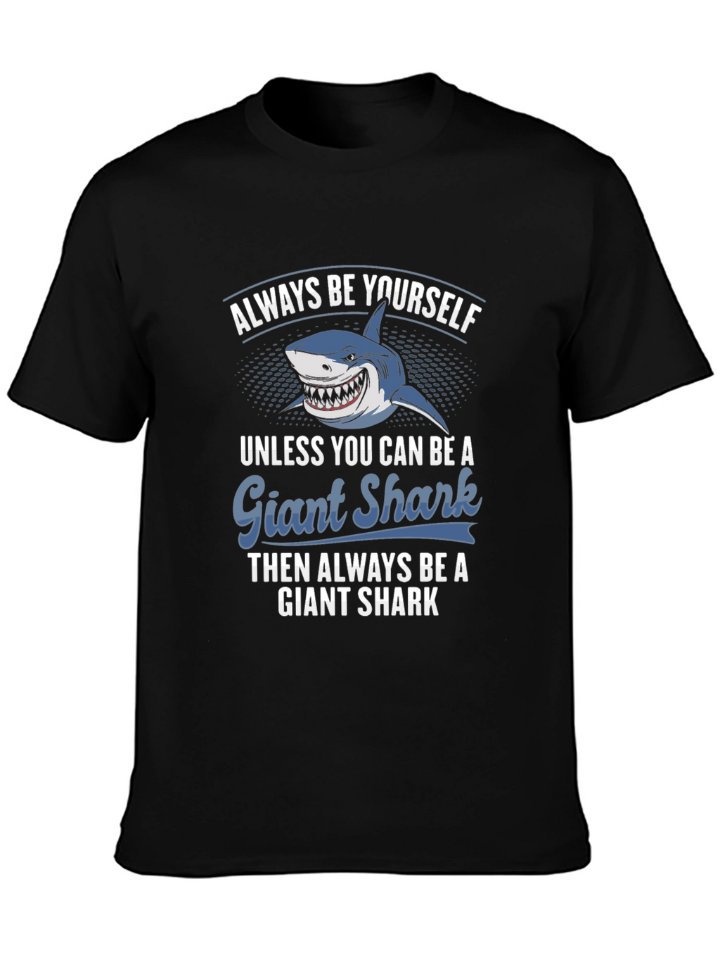 Giant Shark T-Shirt - Always Be Yourself Graphic Tee