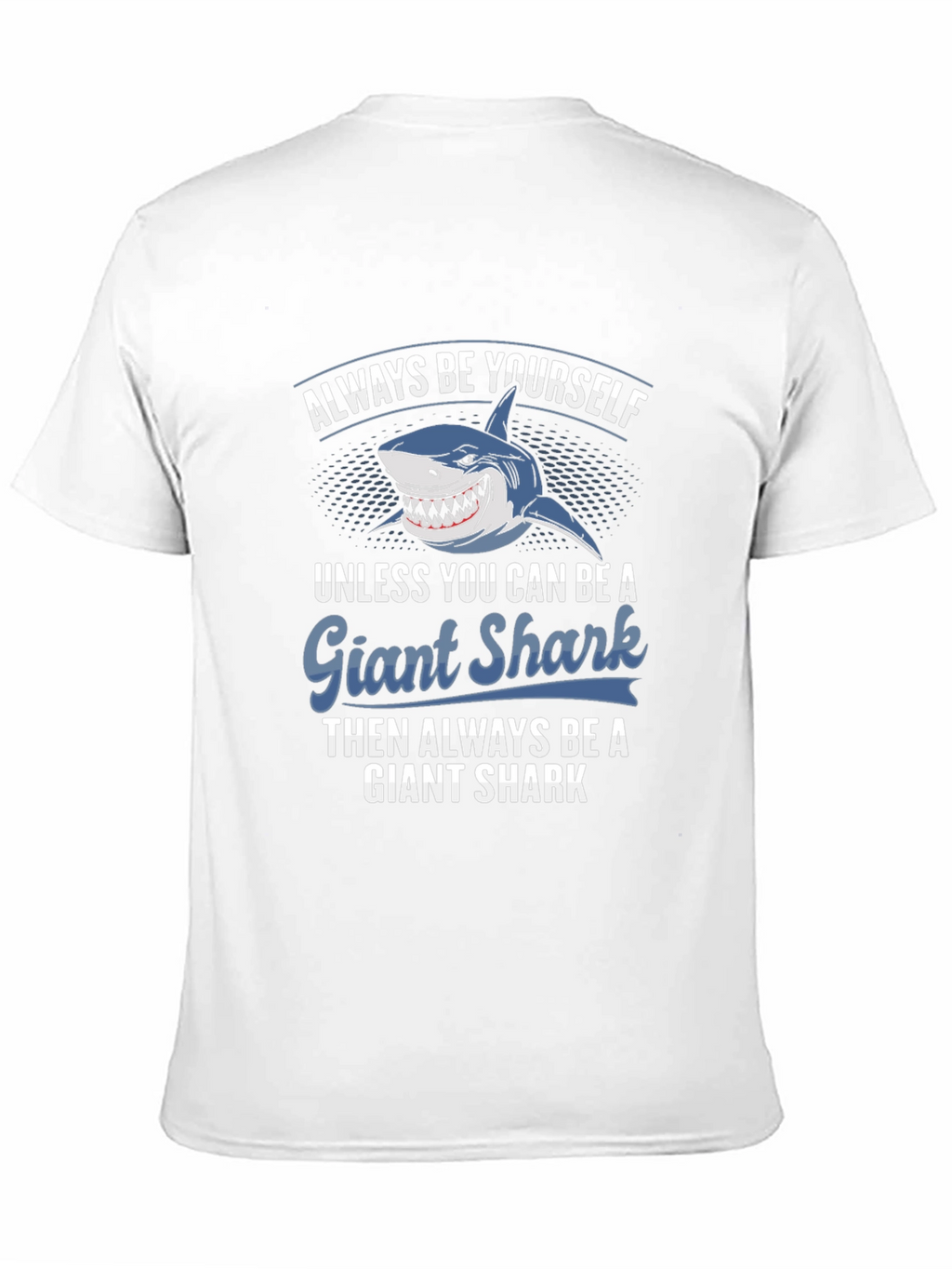 Giant Shark T-Shirt - Always Be Yourself Graphic Tee