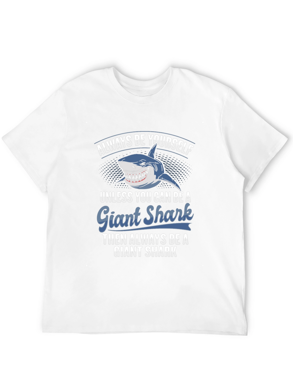 Giant Shark T-Shirt - Always Be Yourself Graphic Tee