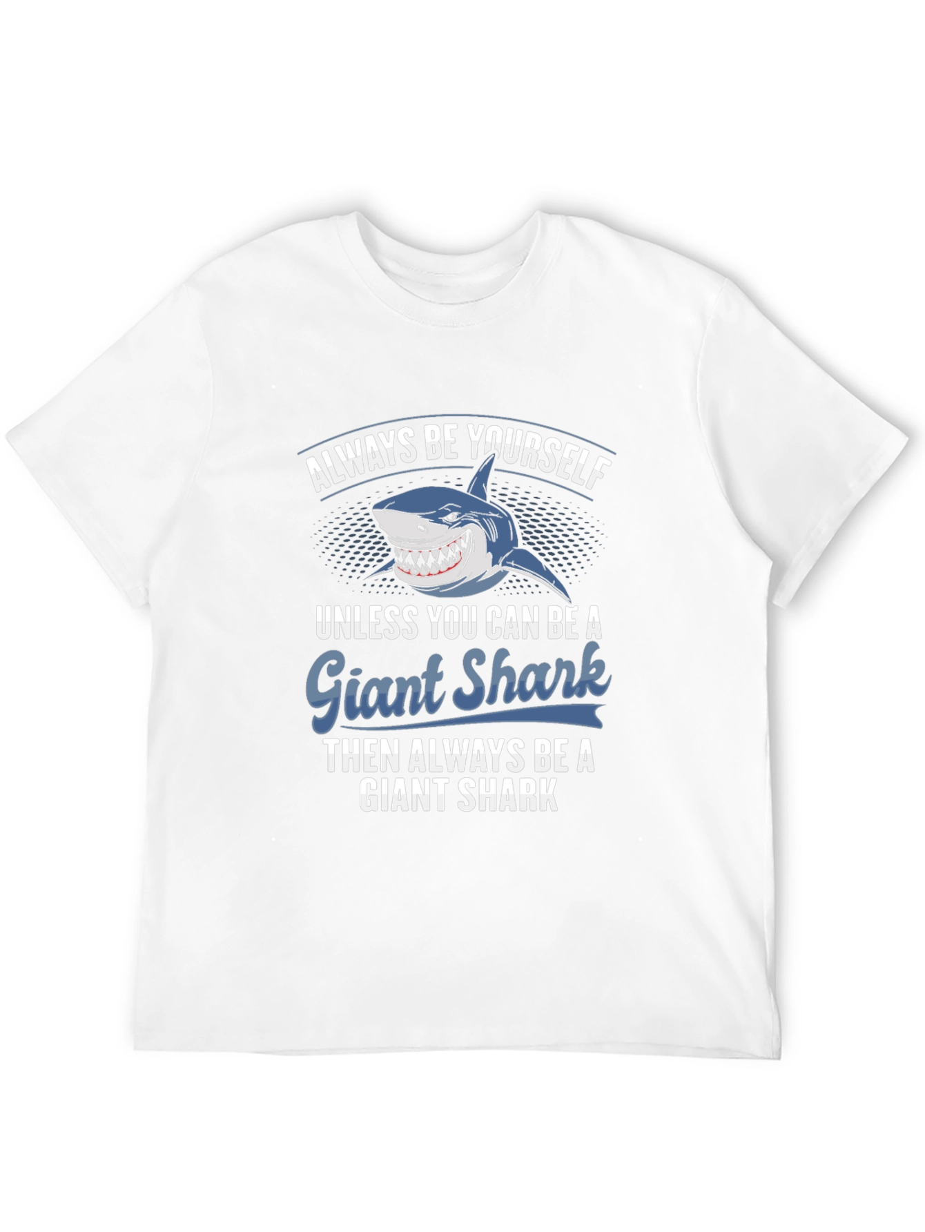 Giant Shark T-Shirt - Always Be Yourself Graphic Tee