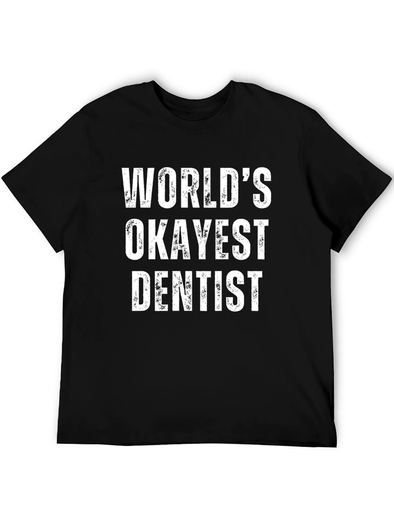Worlds Okayest Dentist Black T-Shirt