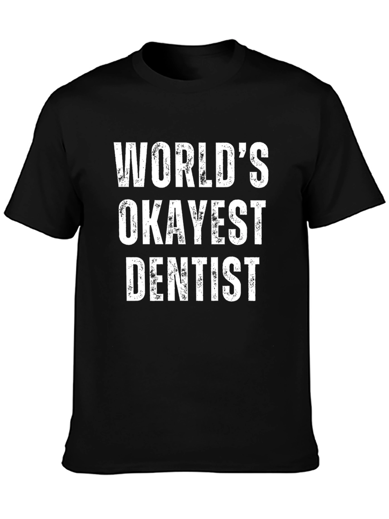 Worlds Okayest Dentist Black T-Shirt