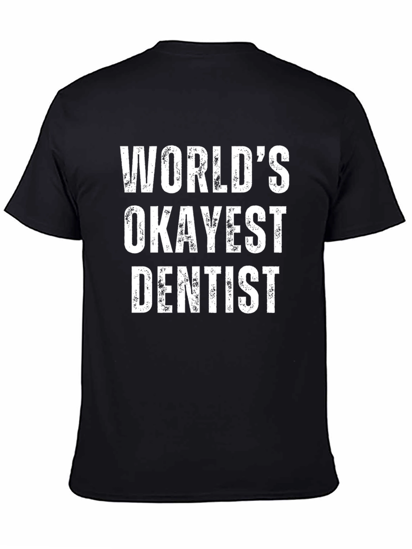 Worlds Okayest Dentist Black T-Shirt