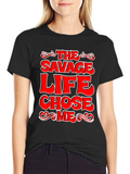 The Savage Life Chose Me Graphic T-Shirt