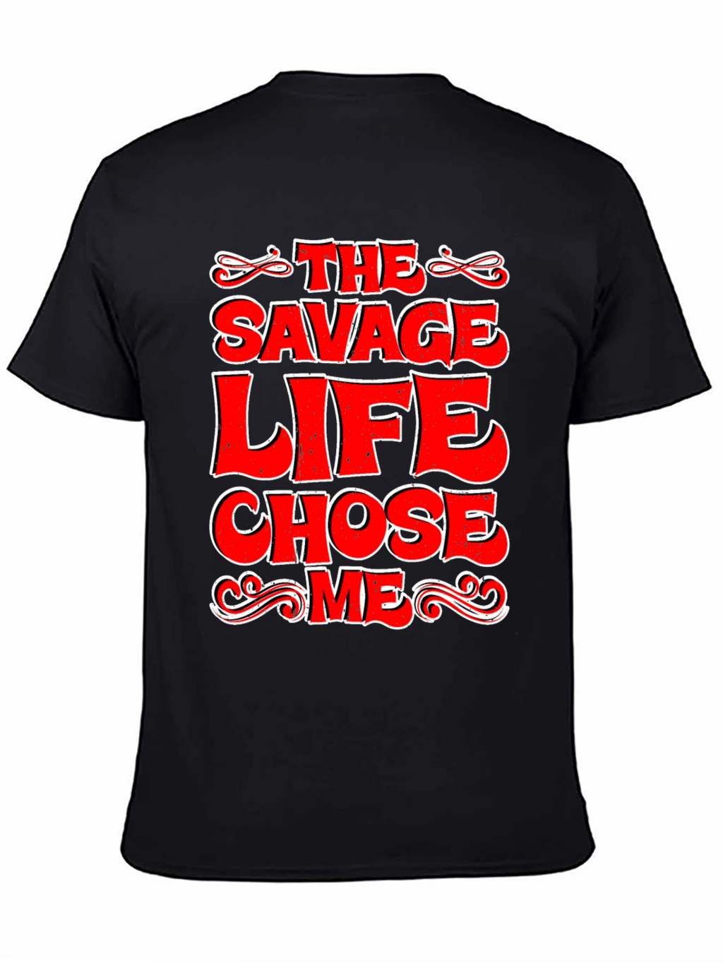 The Savage Life Chose Me Graphic T-Shirt