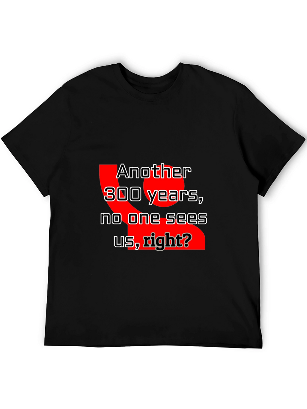 Humorous Another 300 Years Graphic Tee