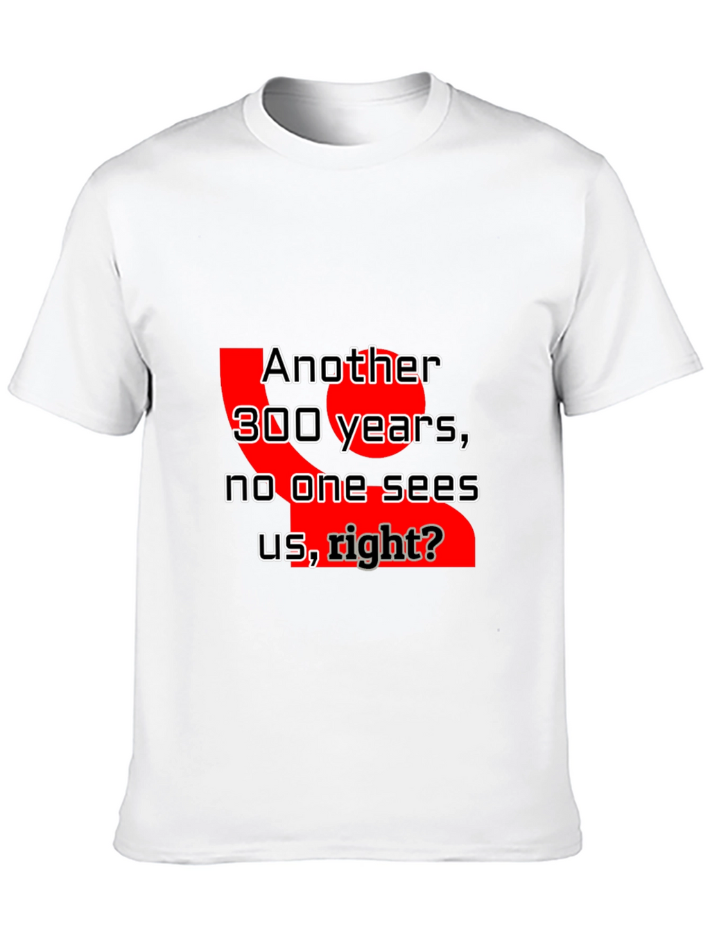 Humorous Another 300 Years Graphic Tee