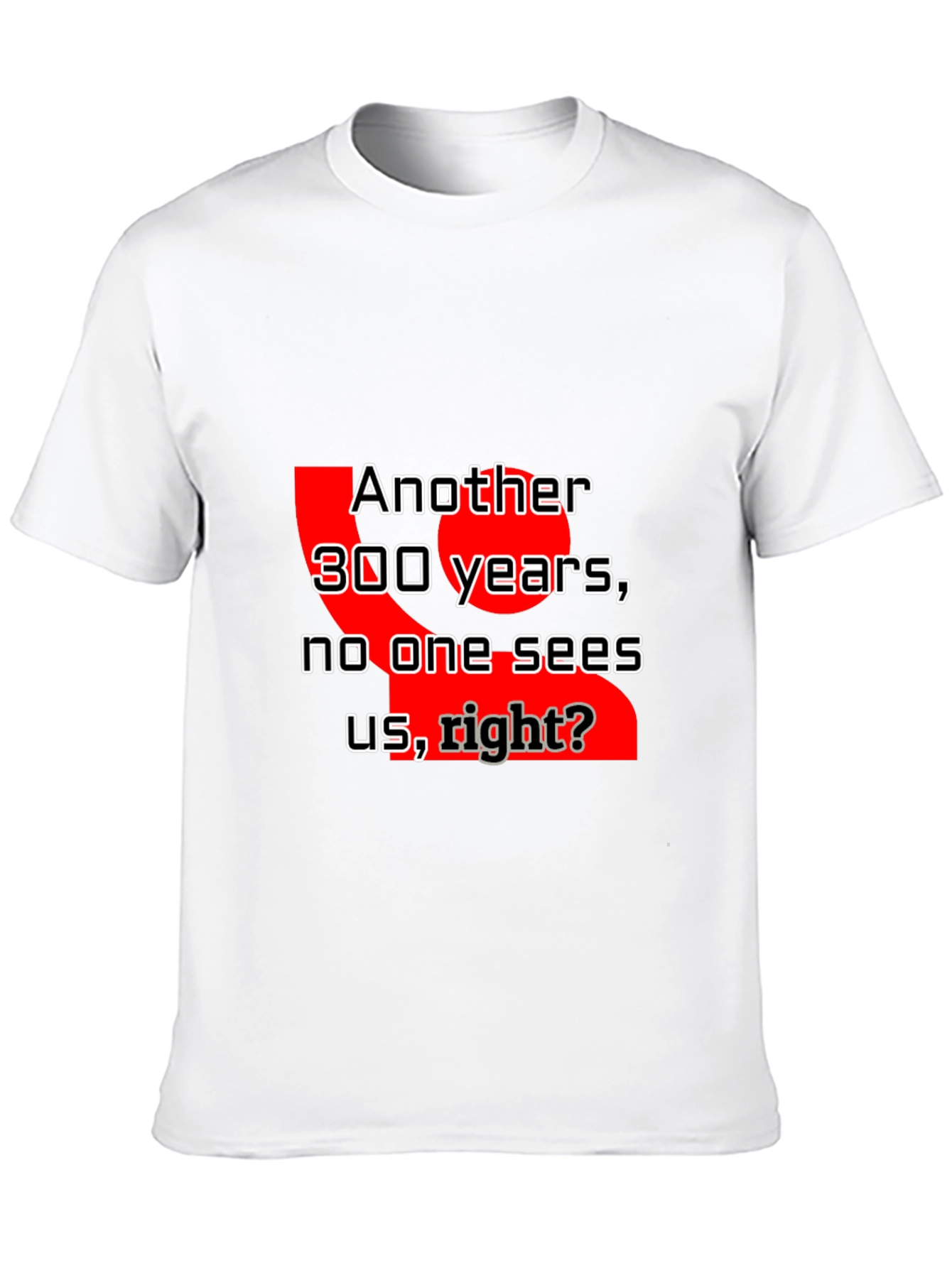 Humorous Another 300 Years Graphic Tee