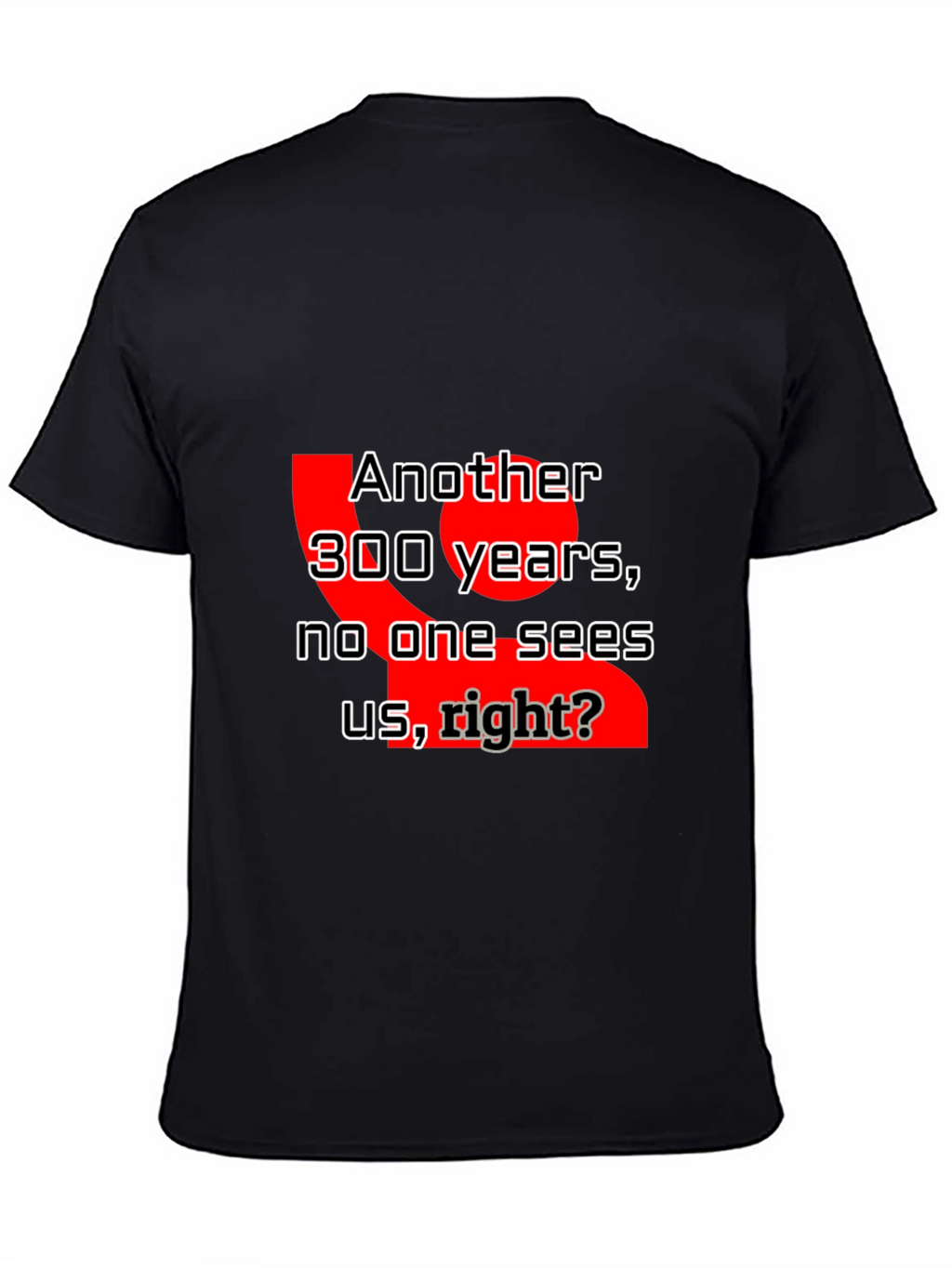 Humorous Another 300 Years Graphic Tee