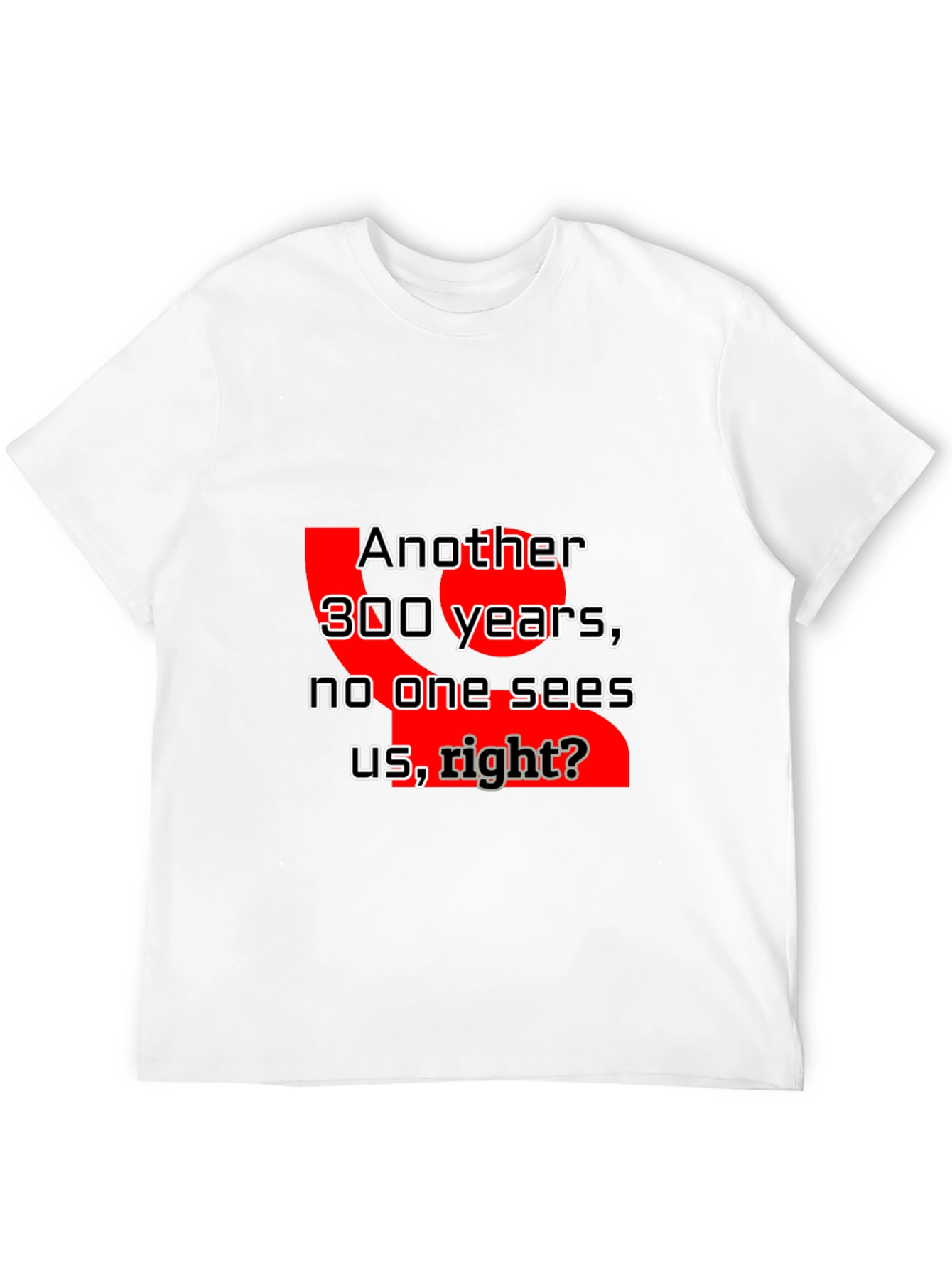 Humorous Another 300 Years Graphic Tee