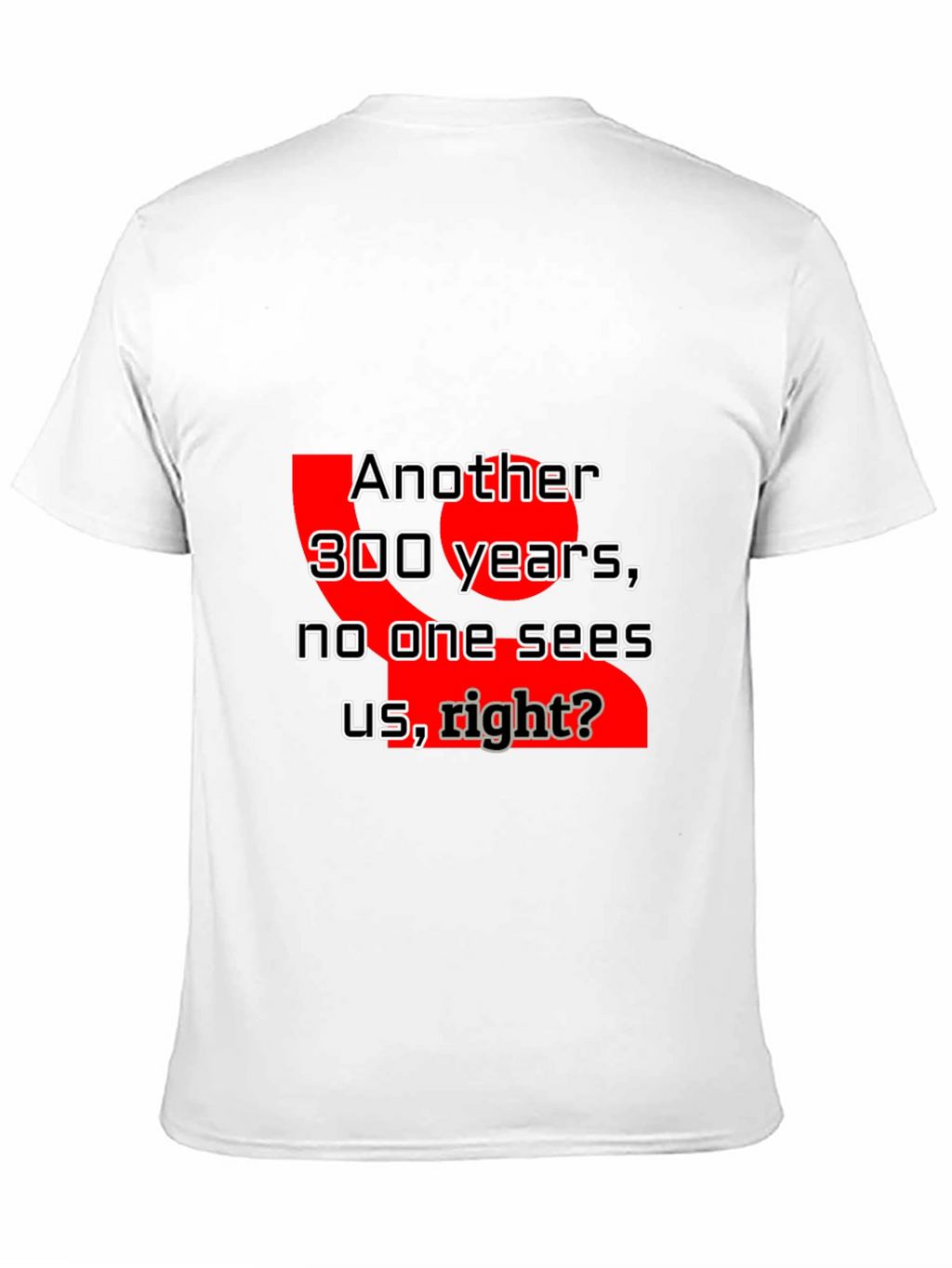 Humorous Another 300 Years Graphic Tee