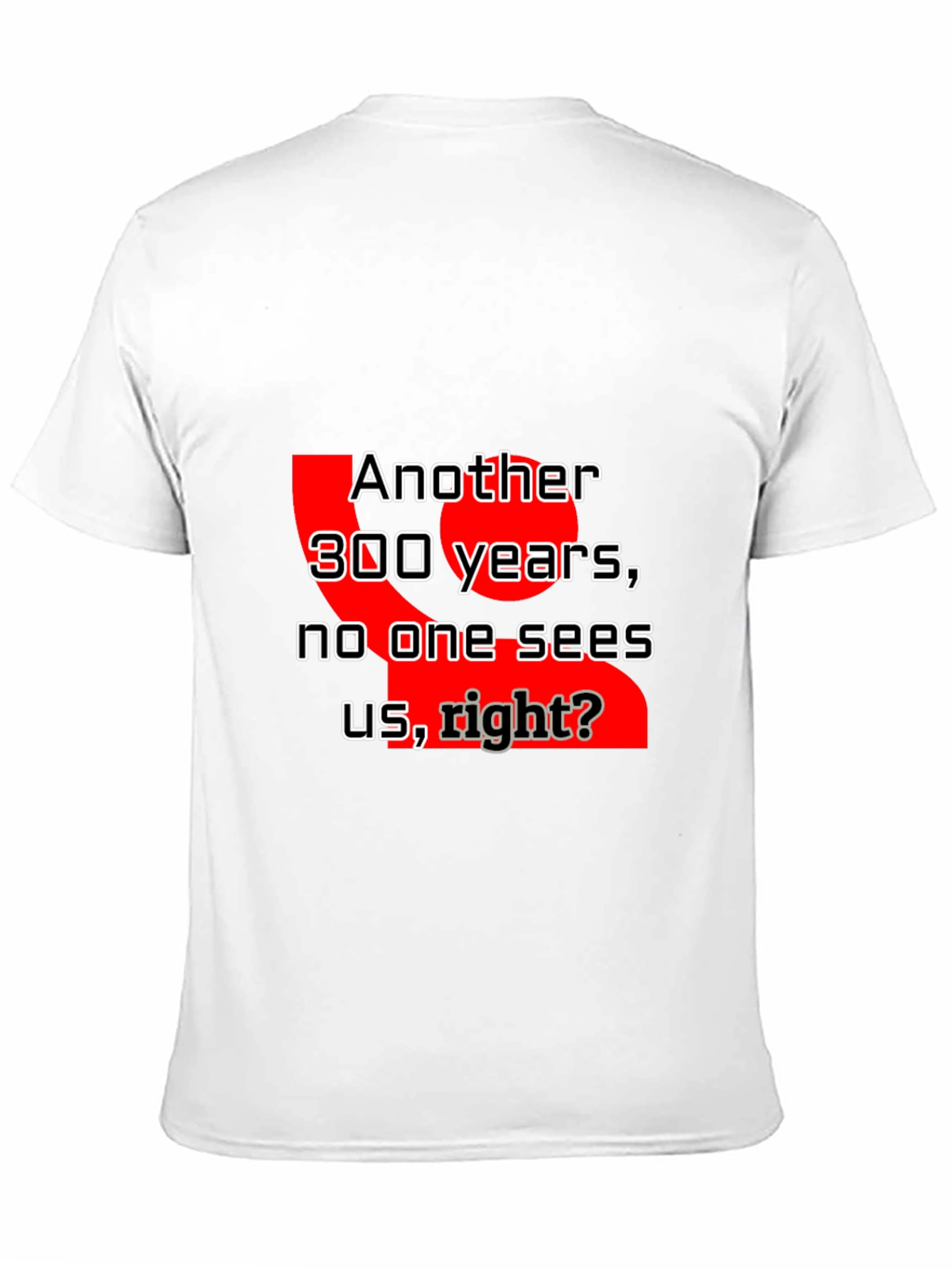 Humorous Another 300 Years Graphic Tee