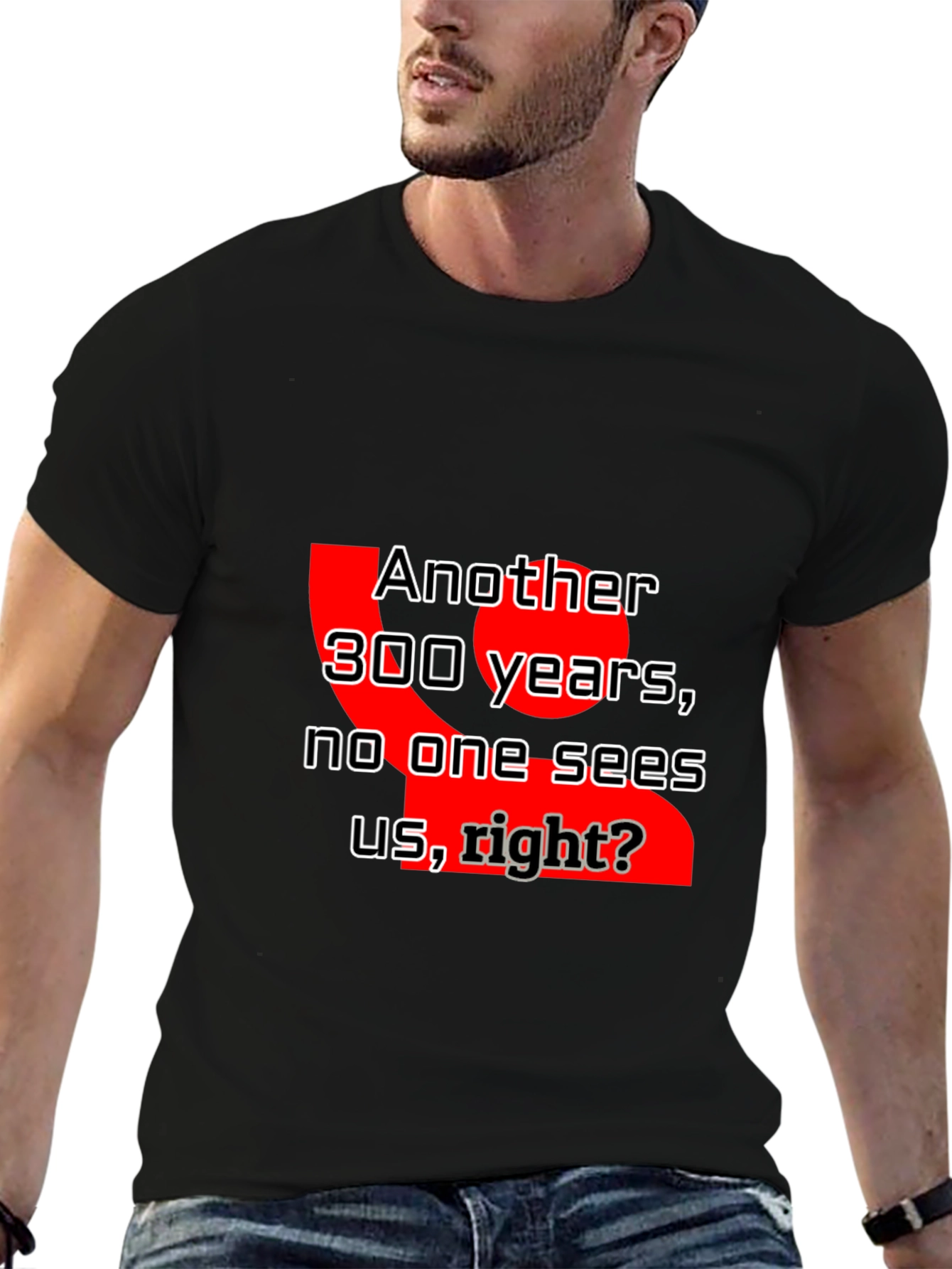 Humorous Another 300 Years Graphic Tee