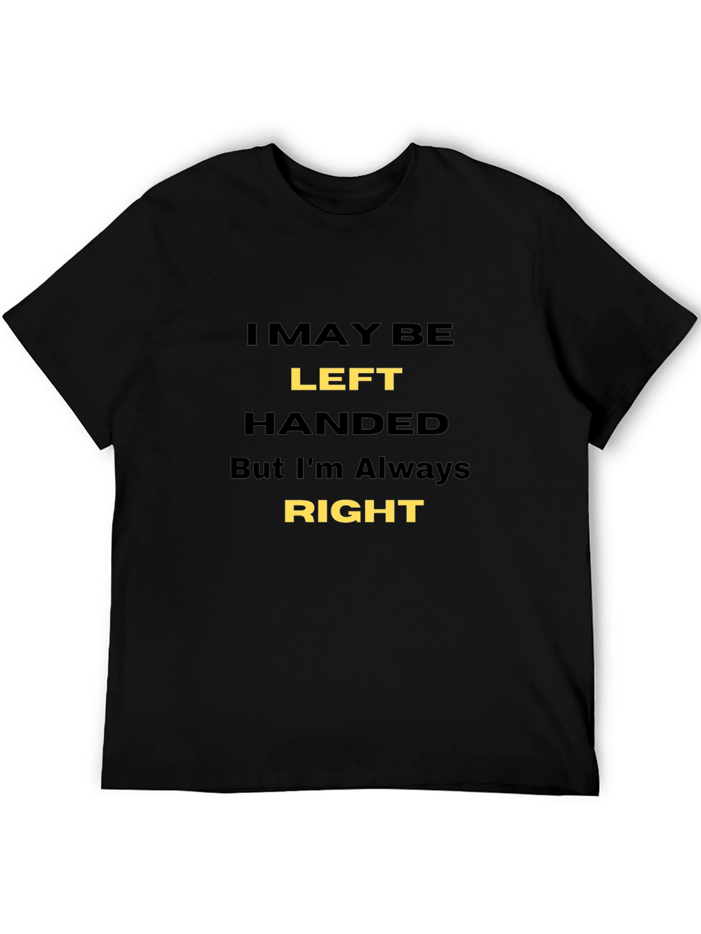 Funny Left-Handed T-Shirt - Always Right!