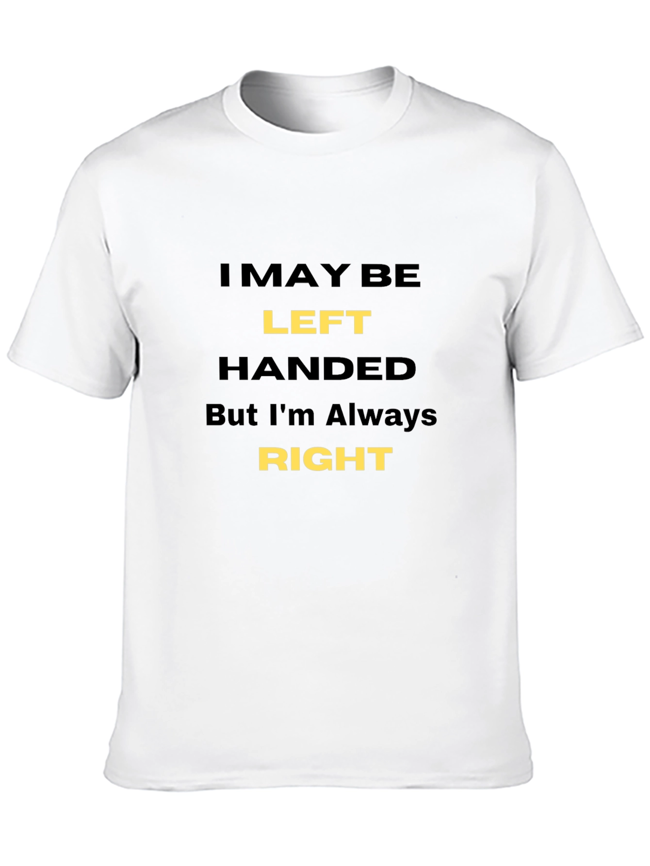 Funny Left-Handed T-Shirt - Always Right!