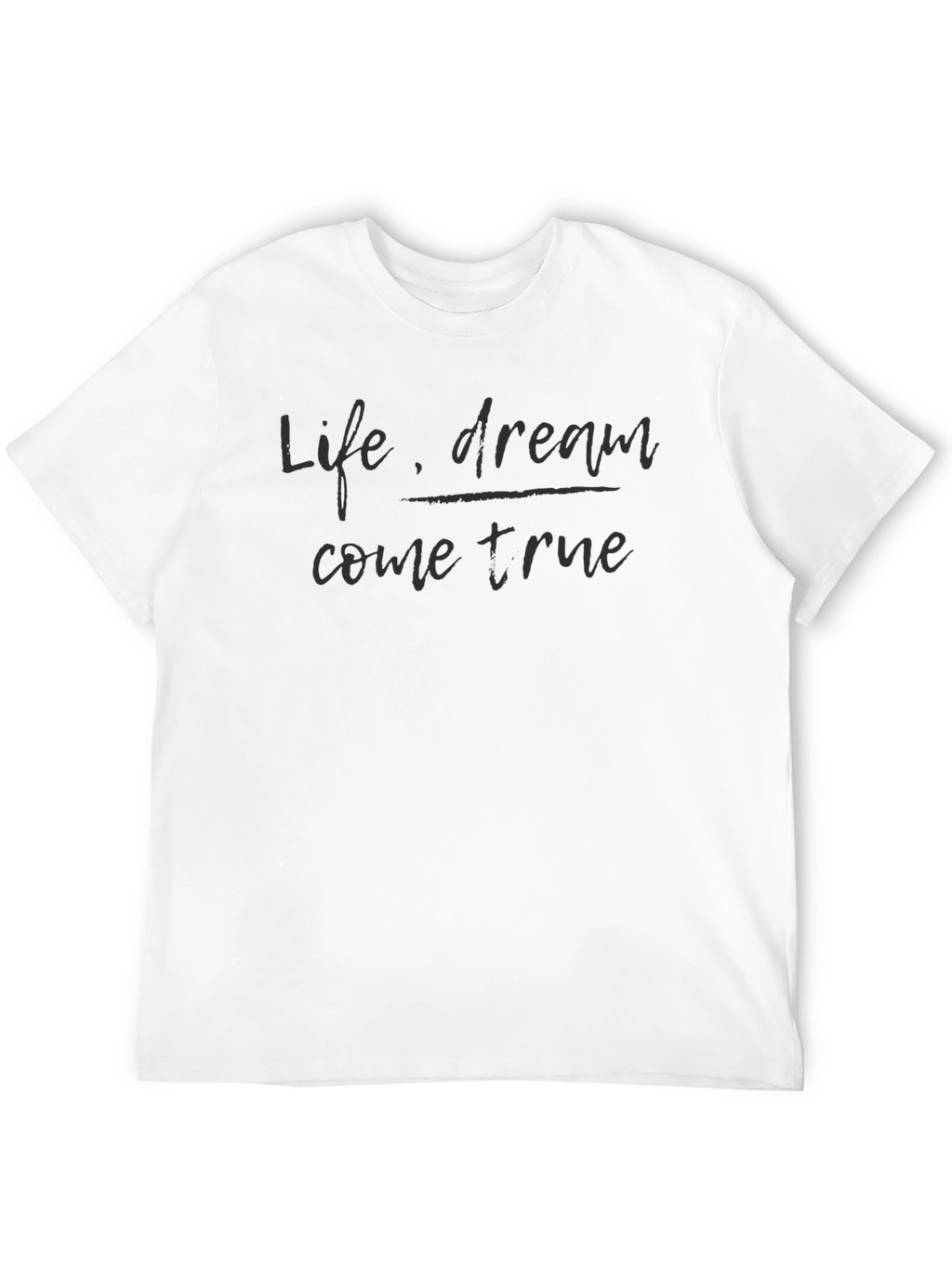 Life Dream Come True Black T-Shirt