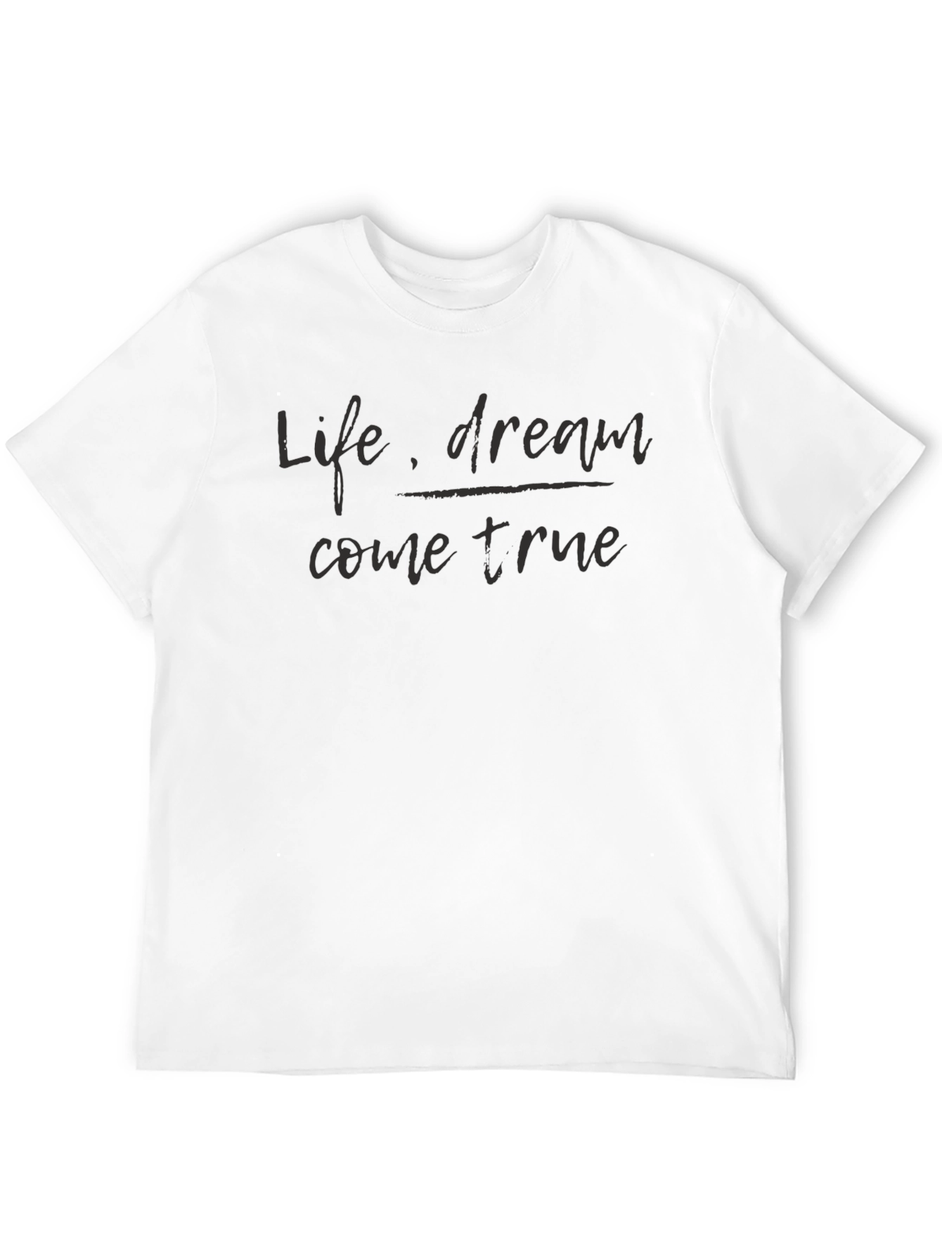 Life Dream Come True Black T-Shirt