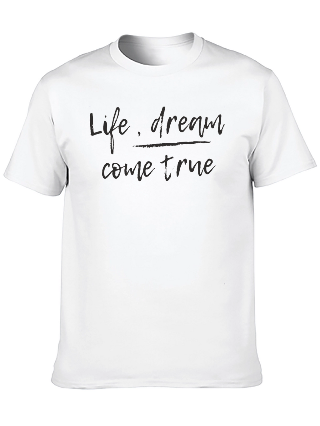 Life Dream Come True Black T-Shirt