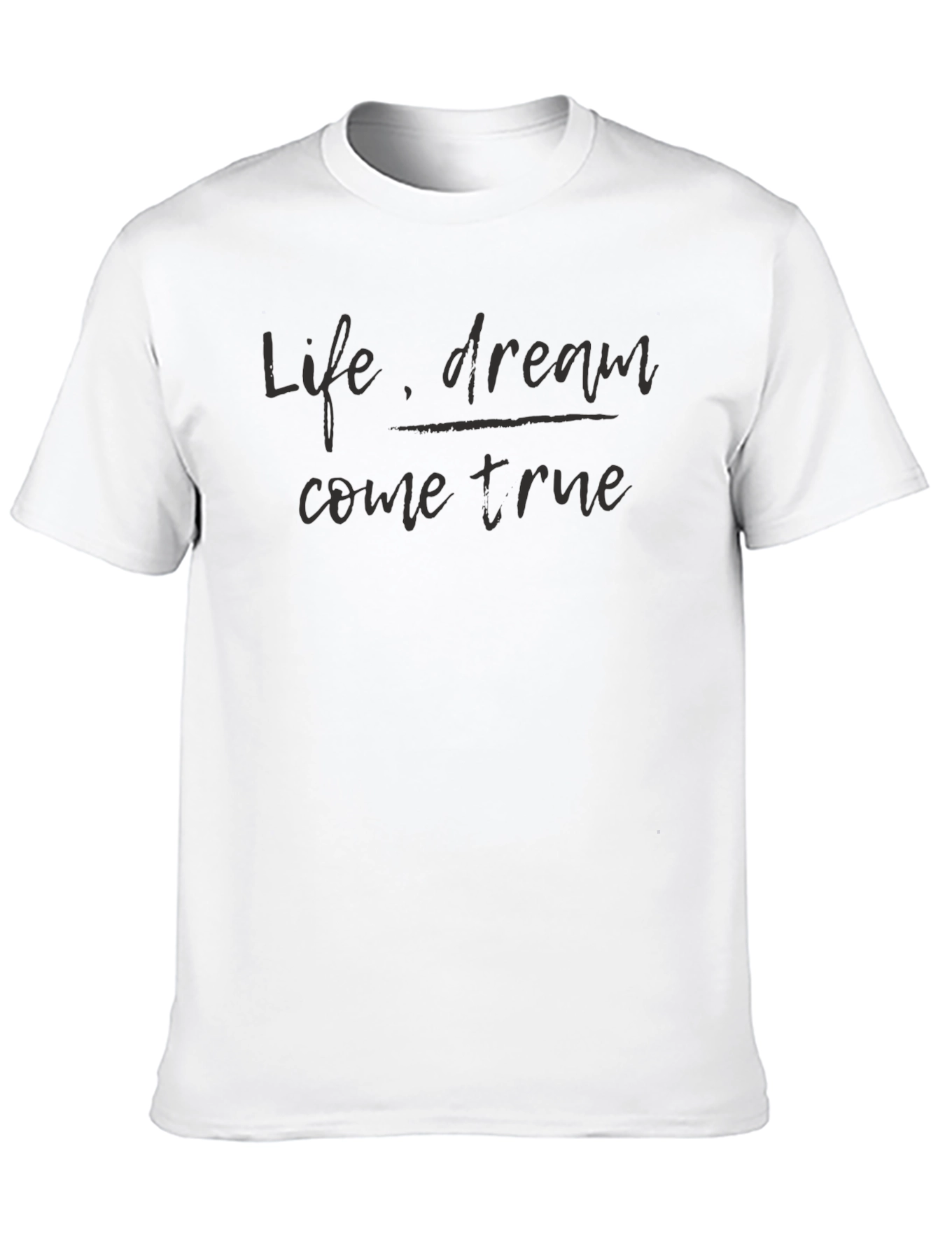 Life Dream Come True Black T-Shirt