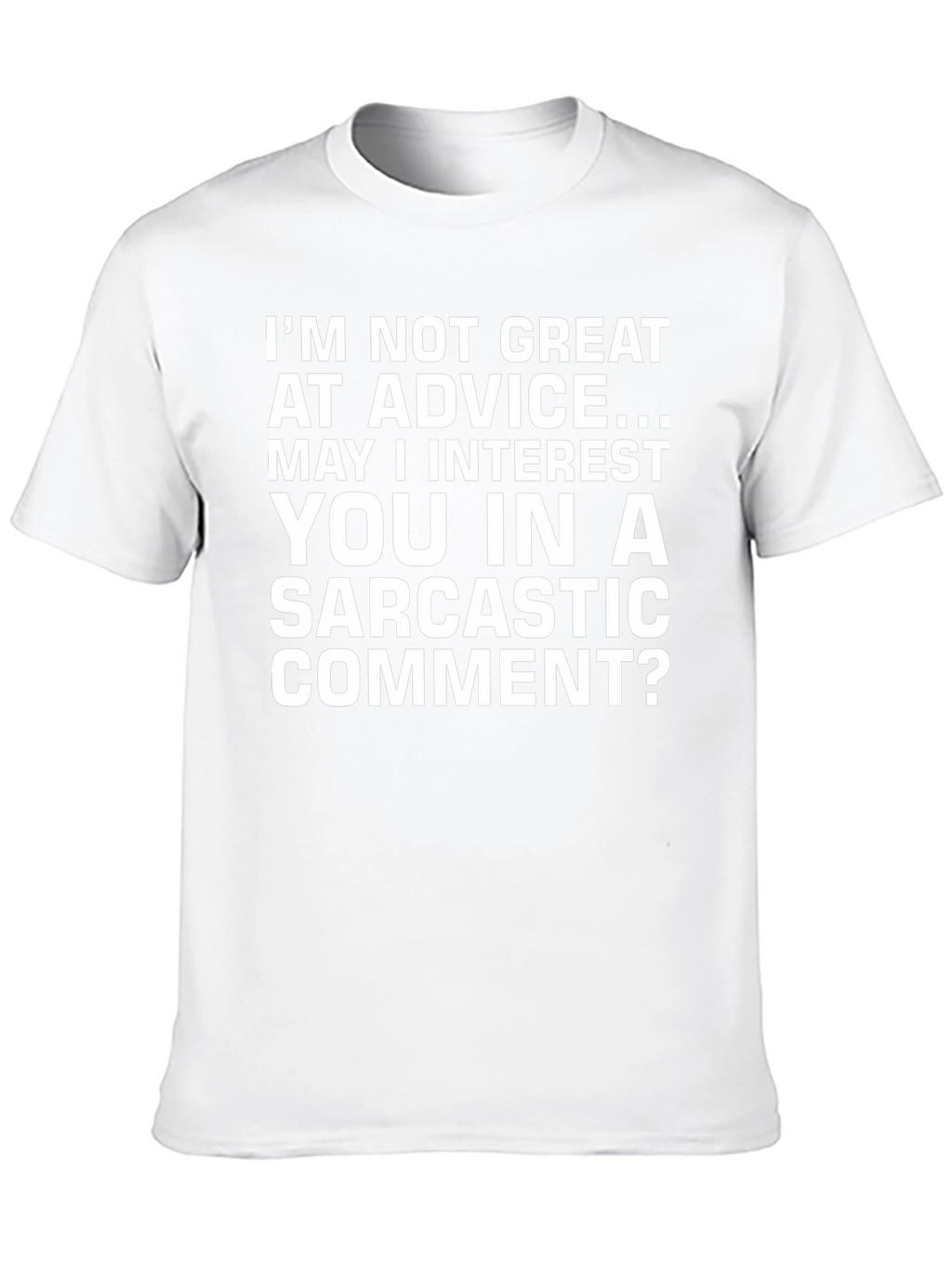 Sarcastic Comment T-Shirt - Funny Graphic Tee