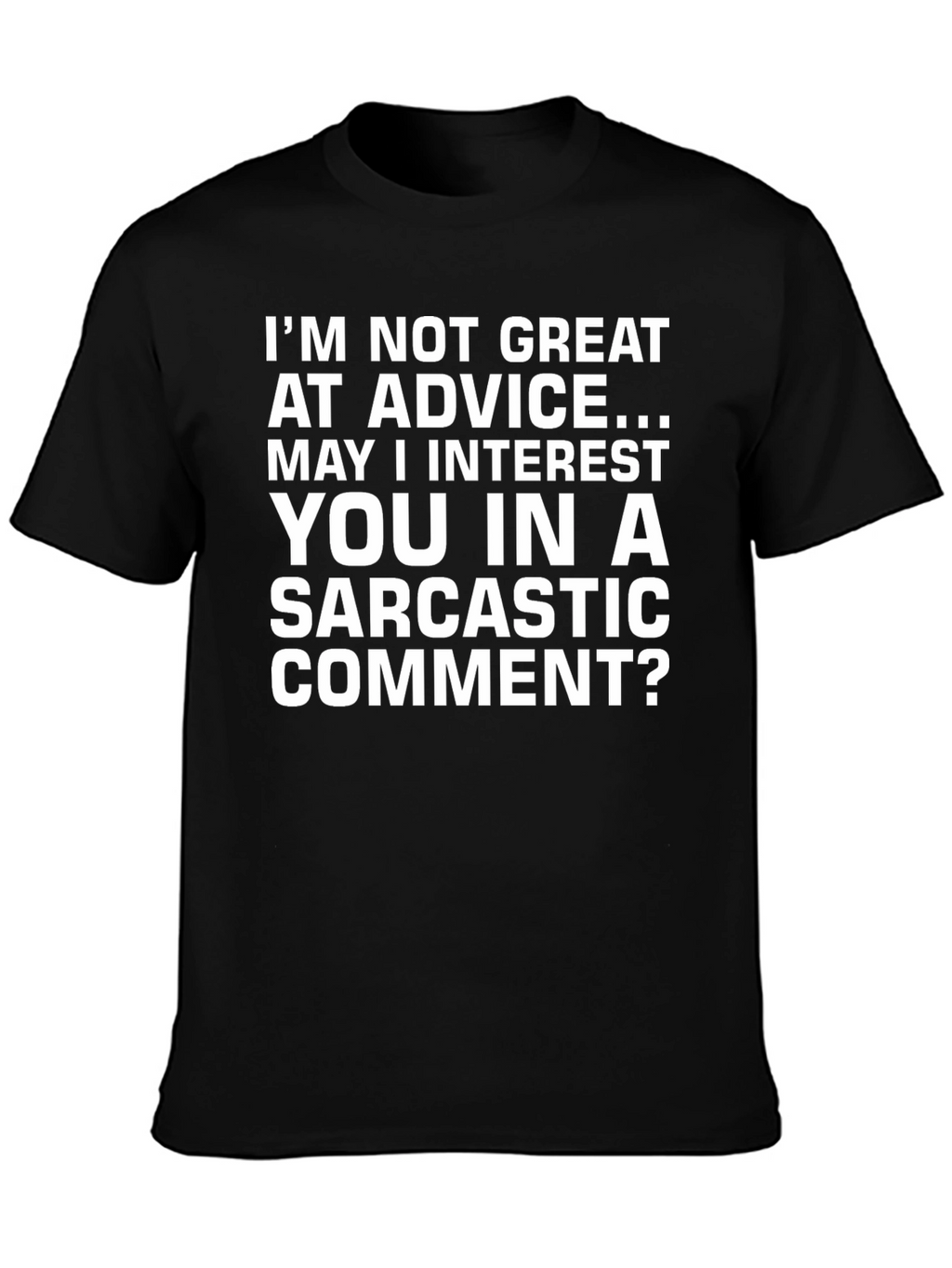 Sarcastic Comment T-Shirt - Funny Graphic Tee